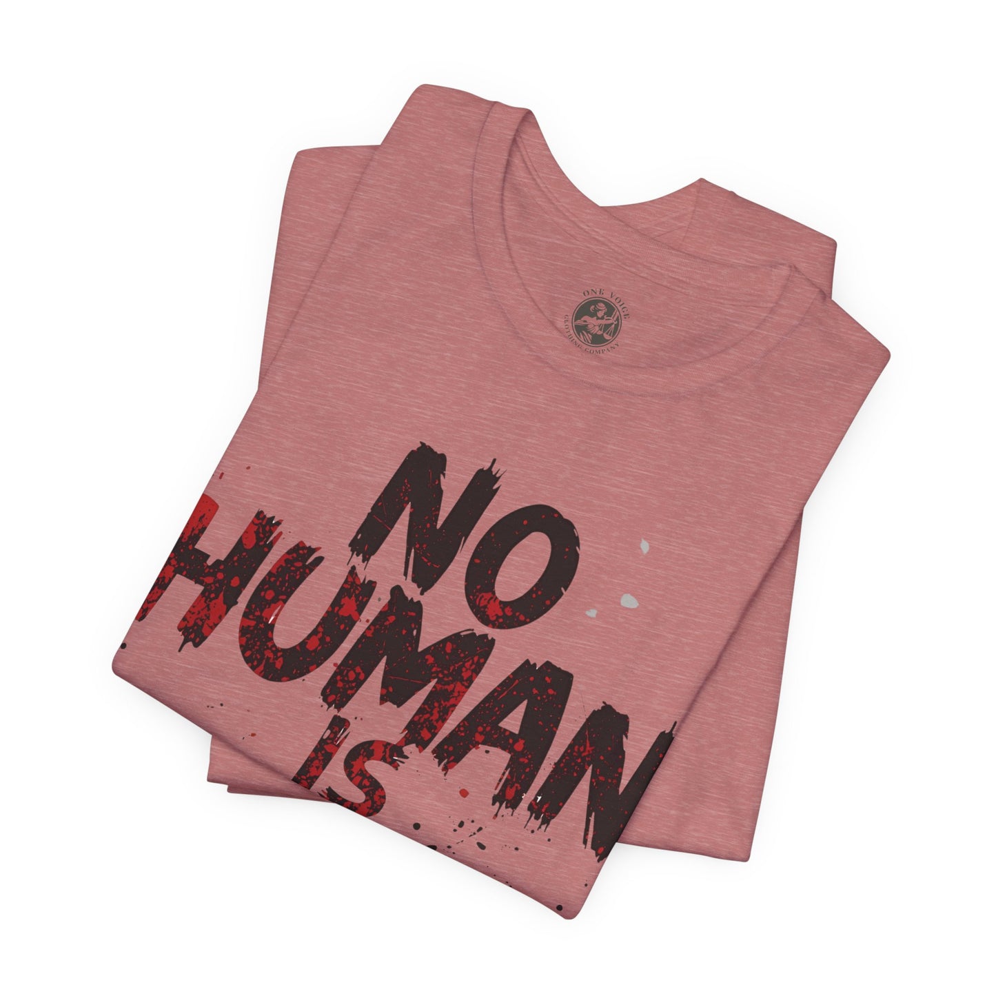 No Human Is Illegal Unisex Tee, Equality T-Shirt, Human Rights Shirt, Activism Apparel, Gift for Social Justice Advocate
