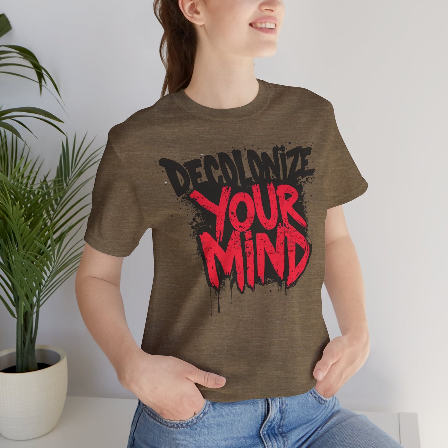 Decolonize Your Mind Shirt | Unisex Social Justice Tee for Activists, Conscious Fashion Statement T-Shirt, Inspirational Gift, Everyday Casual Wear