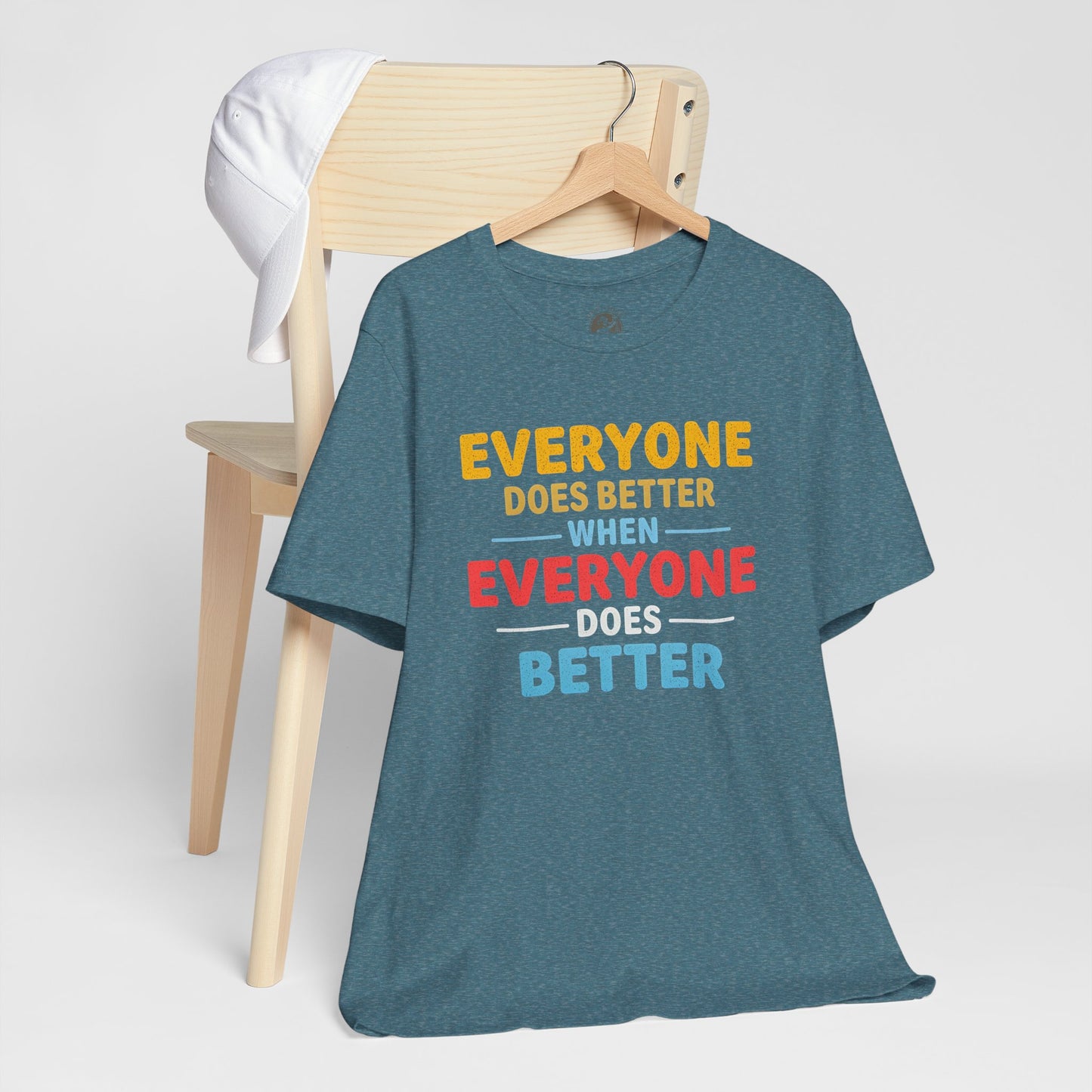 Everyone Does Better When Everyone Does Better – Optimistic Message T-Shirt | Positive Vibes Tee | Unisex Graphic Shirt | Everyday Wear | Motivational Gift