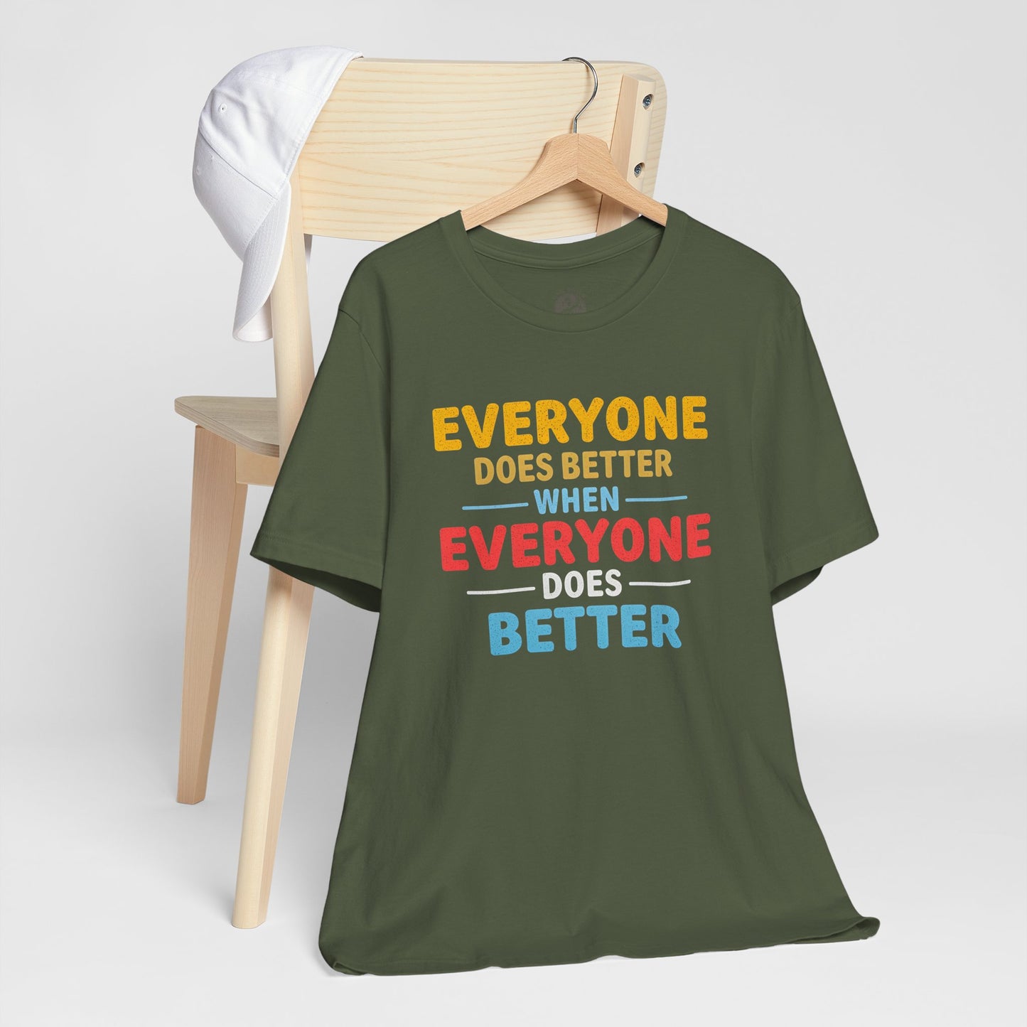 Everyone Does Better When Everyone Does Better – Optimistic Message T-Shirt | Positive Vibes Tee | Unisex Graphic Shirt | Everyday Wear | Motivational Gift