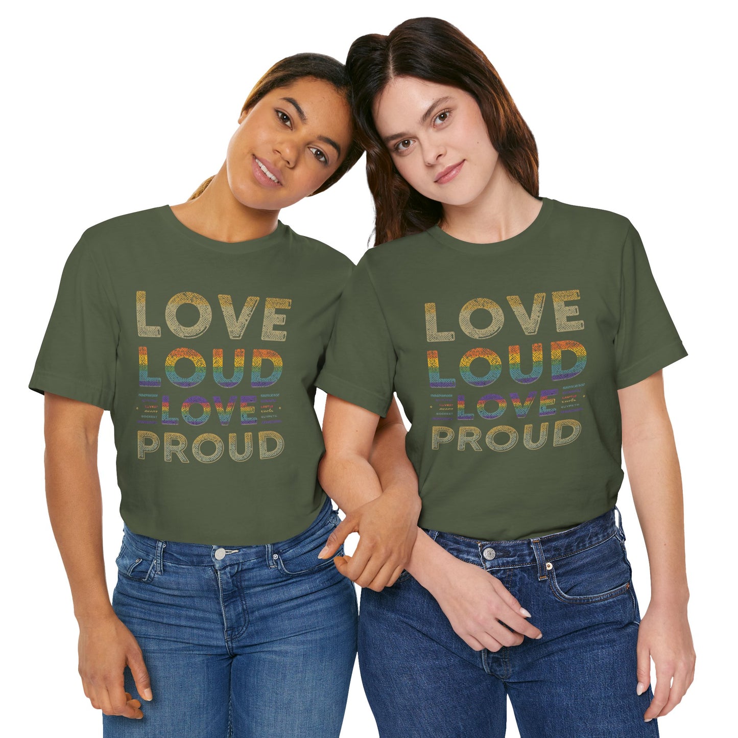 Love Loud Love Proud Tee | Unisex LGBTQ+ Pride Shirt, Equality Statement T-Shirt, Festival Apparel, Positive Vibes Gift for Friends