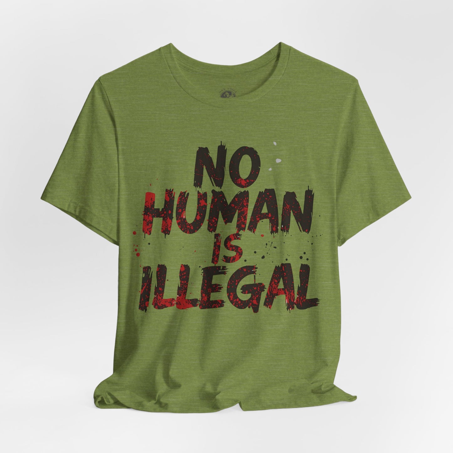 No Human Is Illegal Unisex Tee, Equality T-Shirt, Human Rights Shirt, Activism Apparel, Gift for Social Justice Advocate