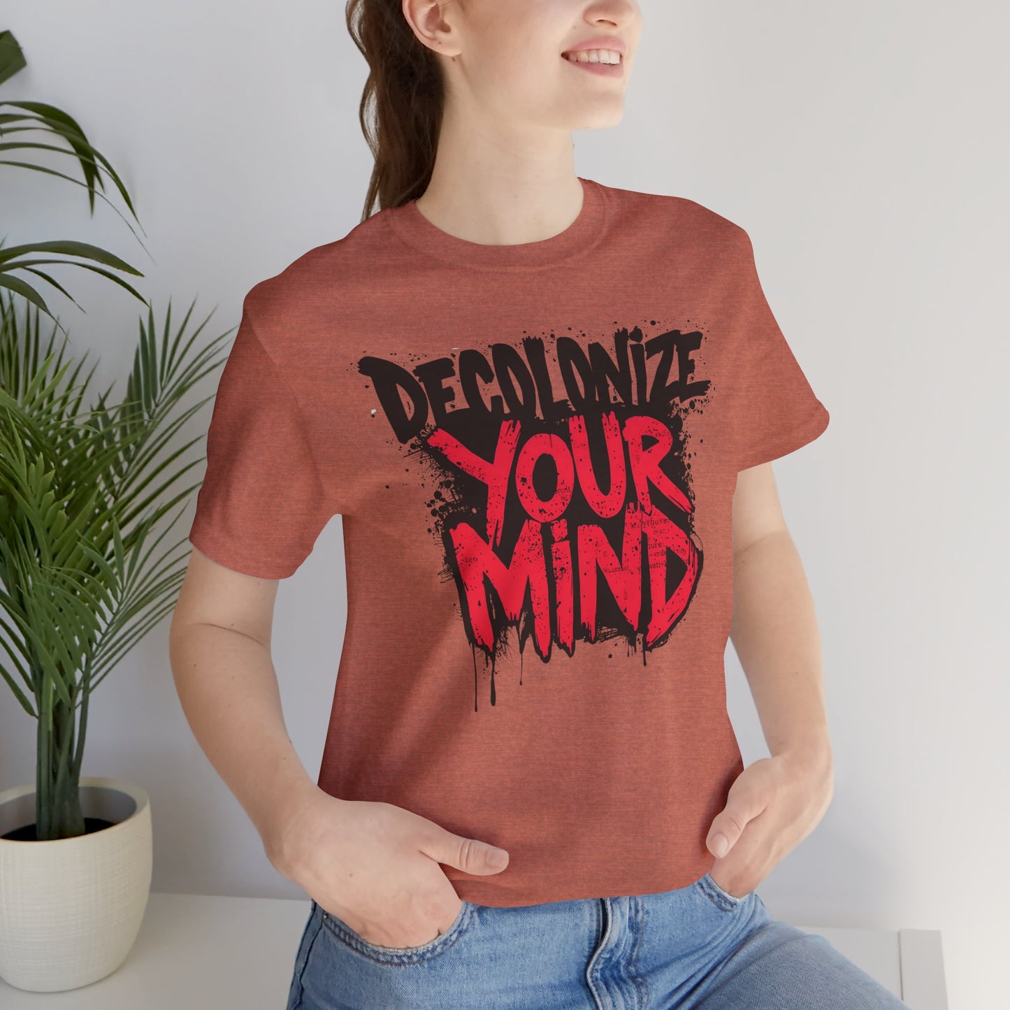 Decolonize Your Mind Shirt | Unisex Social Justice Tee for Activists, Conscious Fashion Statement T-Shirt, Inspirational Gift, Everyday Casual Wear