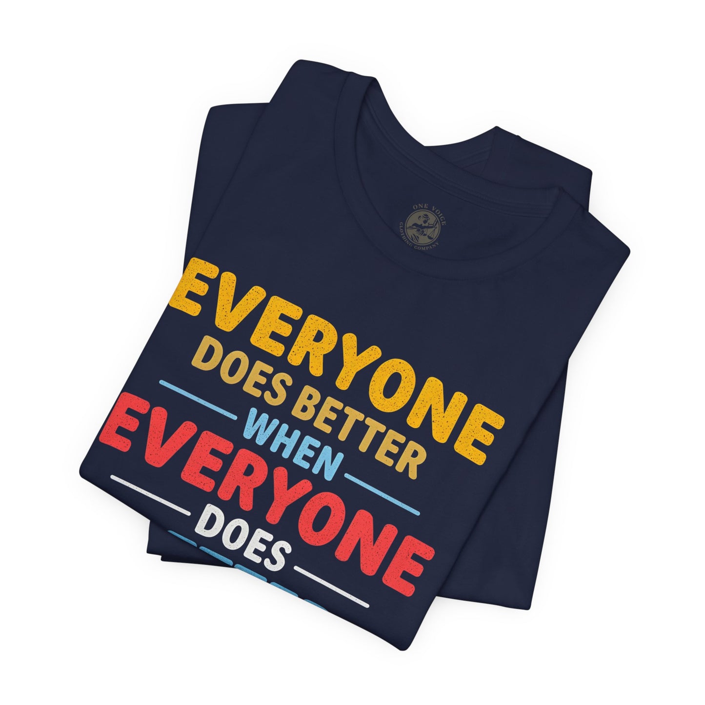 Everyone Does Better When Everyone Does Better – Optimistic Message T-Shirt | Positive Vibes Tee | Unisex Graphic Shirt | Everyday Wear | Motivational Gift