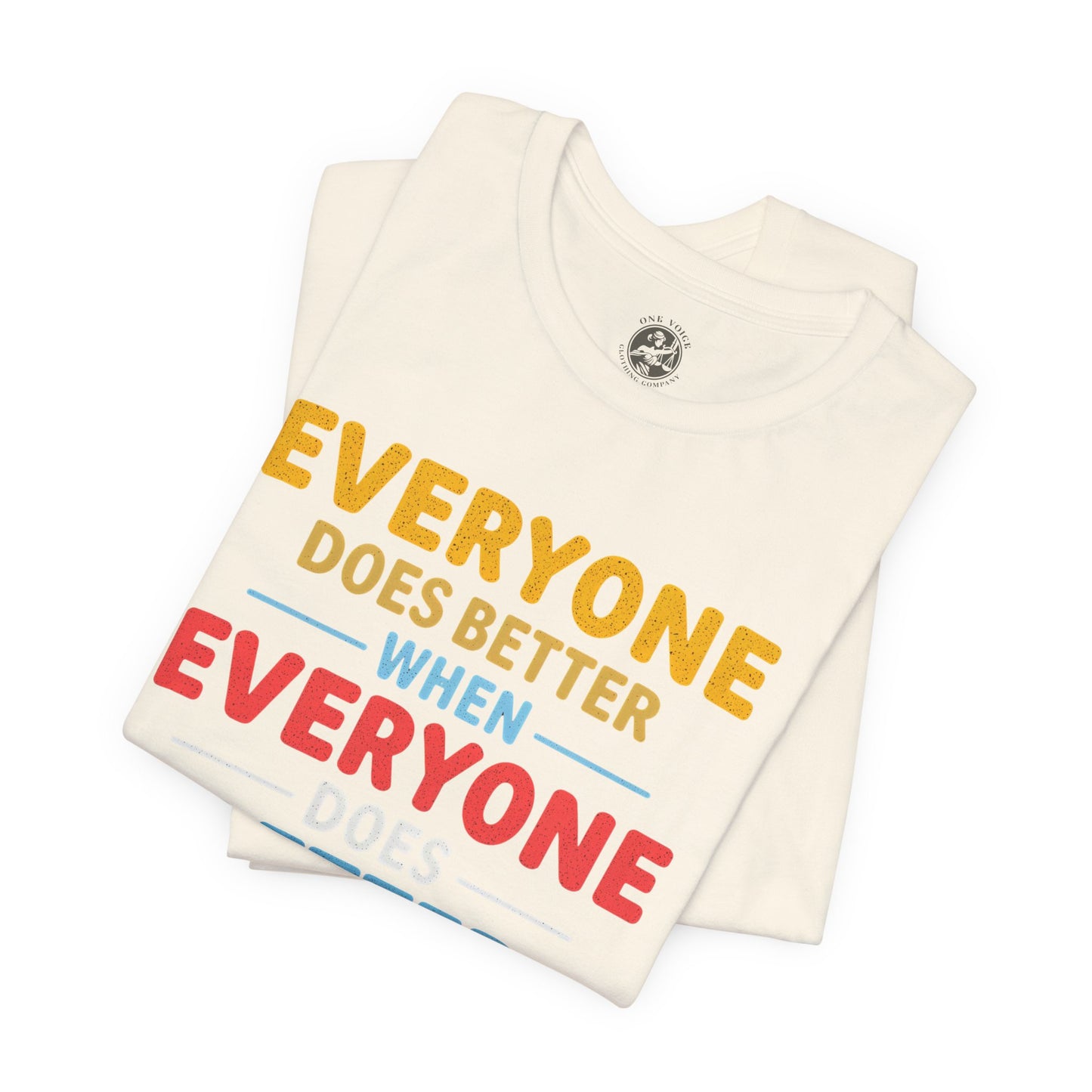 Everyone Does Better When Everyone Does Better – Optimistic Message T-Shirt | Positive Vibes Tee | Unisex Graphic Shirt | Everyday Wear | Motivational Gift