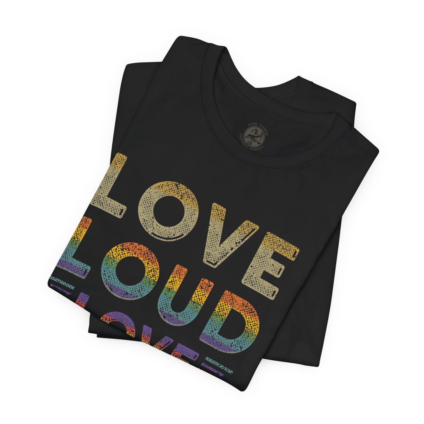 Love Loud Love Proud Tee | Unisex LGBTQ+ Pride Shirt, Equality Statement T-Shirt, Festival Apparel, Positive Vibes Gift for Friends