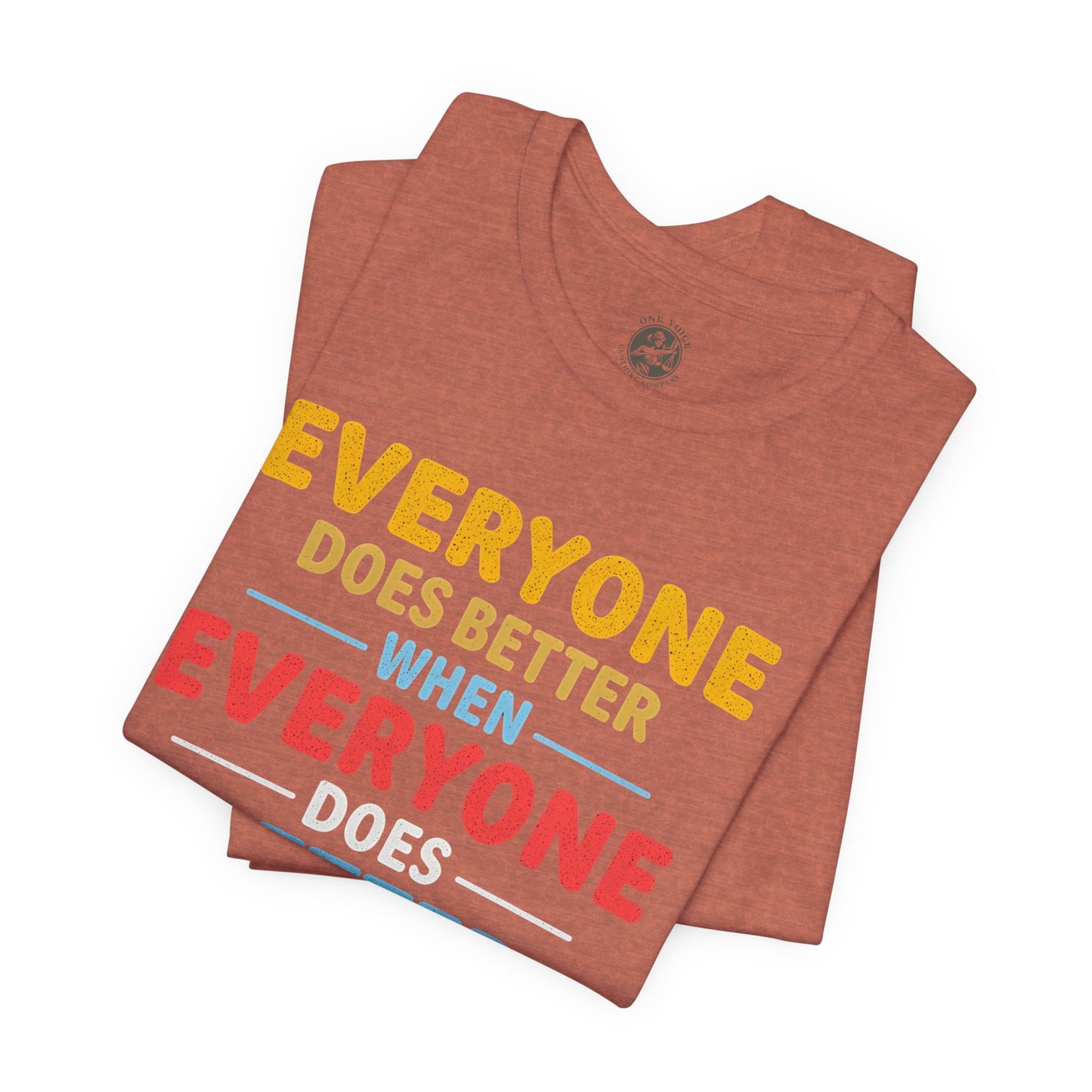 Everyone Does Better When Everyone Does Better – Optimistic Message T-Shirt | Positive Vibes Tee | Unisex Graphic Shirt | Everyday Wear | Motivational Gift