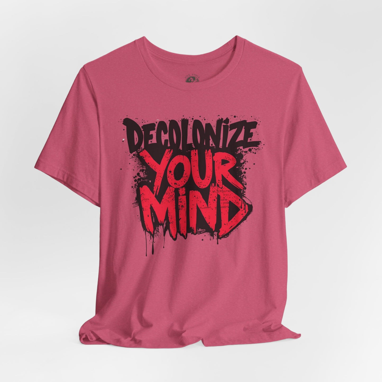 Decolonize Your Mind Shirt | Unisex Social Justice Tee for Activists, Conscious Fashion Statement T-Shirt, Inspirational Gift, Everyday Casual Wear