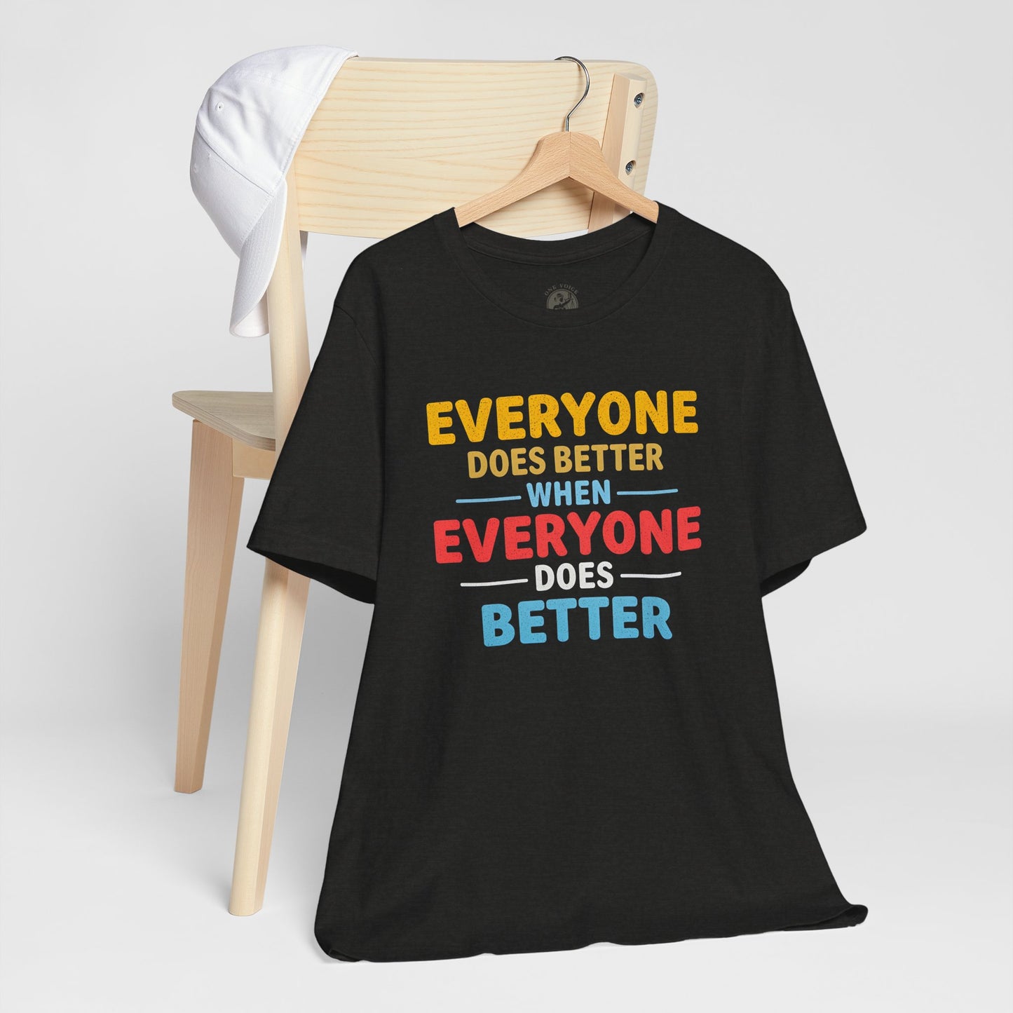 Everyone Does Better When Everyone Does Better – Optimistic Message T-Shirt | Positive Vibes Tee | Unisex Graphic Shirt | Everyday Wear | Motivational Gift