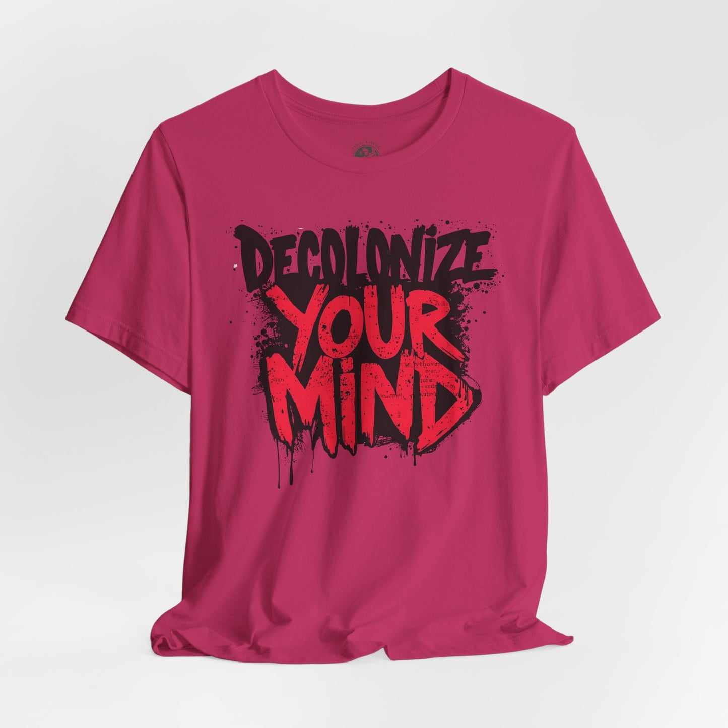 Decolonize Your Mind Shirt | Unisex Social Justice Tee for Activists, Conscious Fashion Statement T-Shirt, Inspirational Gift, Everyday Casual Wear