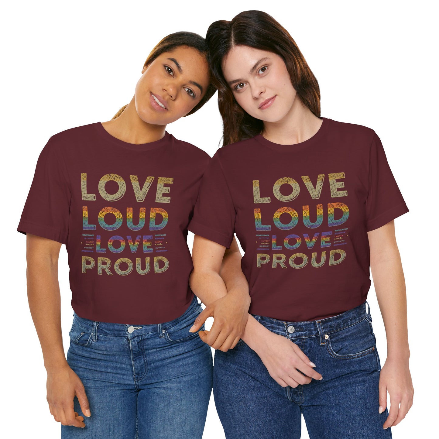 Love Loud Love Proud Tee | Unisex LGBTQ+ Pride Shirt, Equality Statement T-Shirt, Festival Apparel, Positive Vibes Gift for Friends