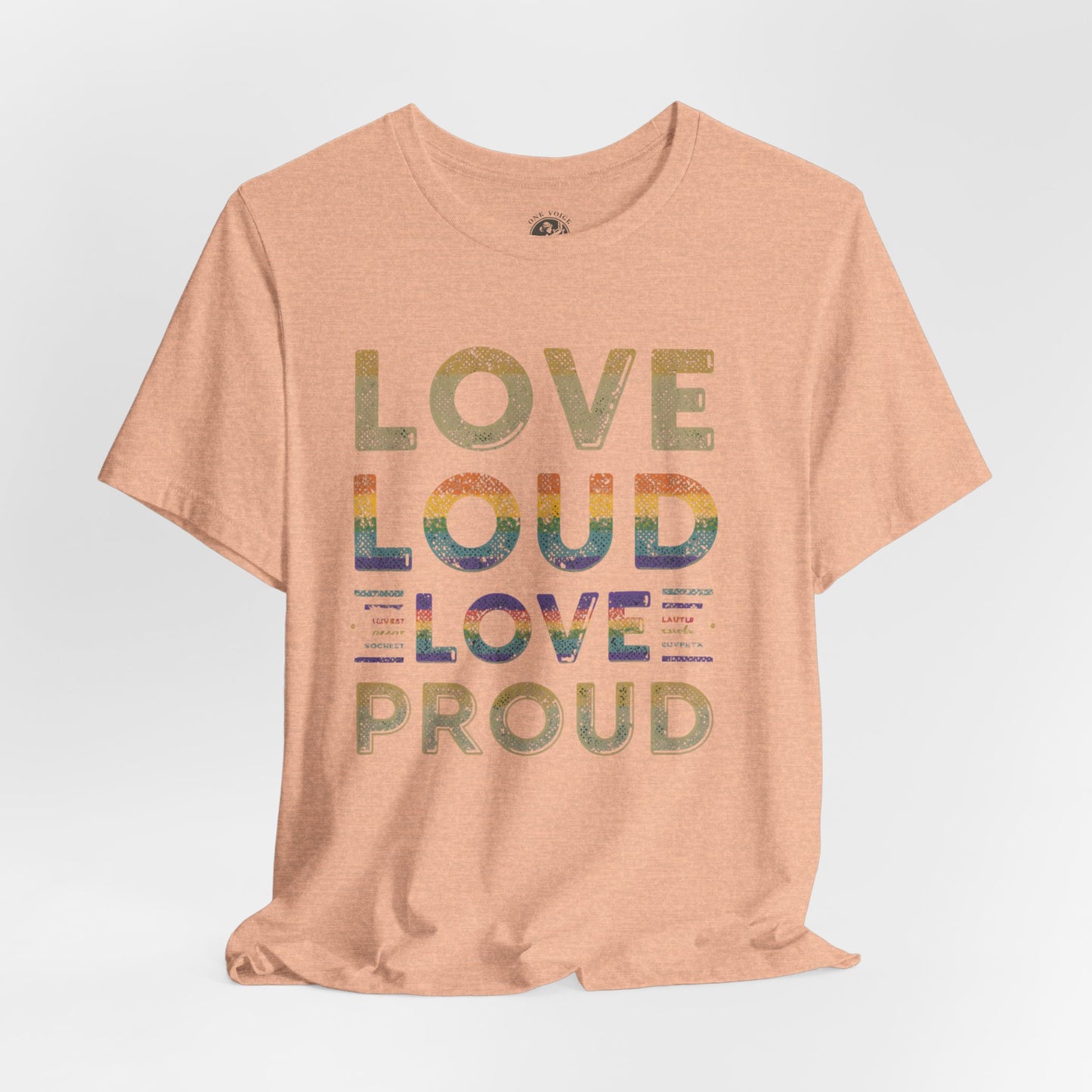 Love Loud Love Proud Tee | Unisex LGBTQ+ Pride Shirt, Equality Statement T-Shirt, Festival Apparel, Positive Vibes Gift for Friends