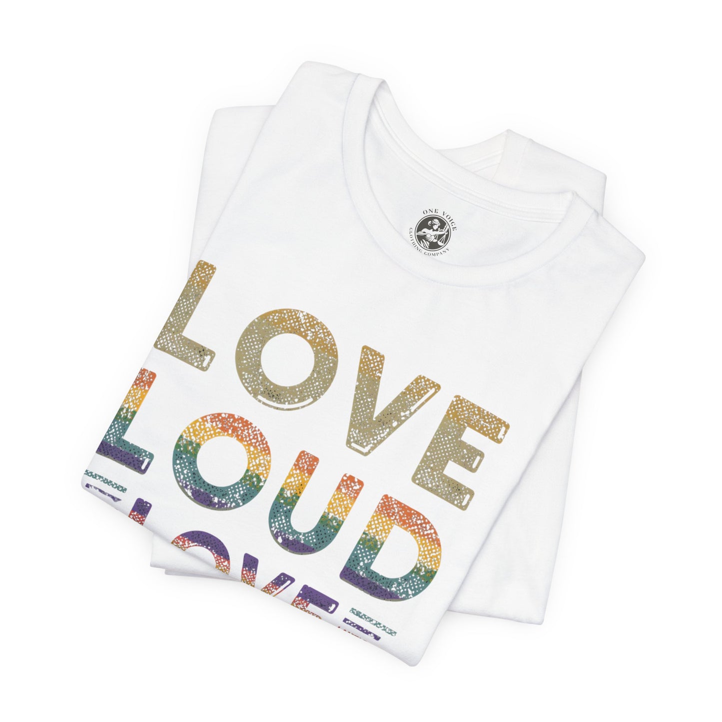 Love Loud Love Proud Tee | Unisex LGBTQ+ Pride Shirt, Equality Statement T-Shirt, Festival Apparel, Positive Vibes Gift for Friends