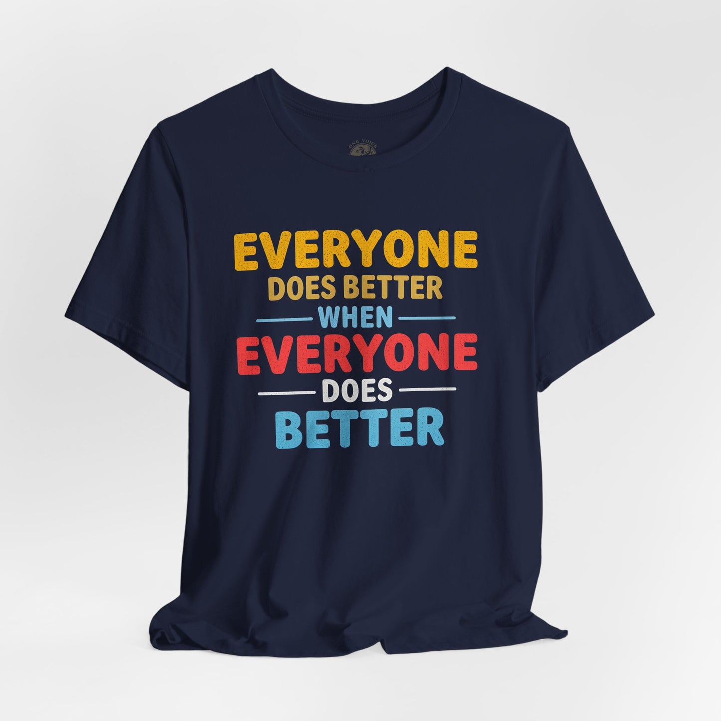 Everyone Does Better When Everyone Does Better – Optimistic Message T-Shirt | Positive Vibes Tee | Unisex Graphic Shirt | Everyday Wear | Motivational Gift
