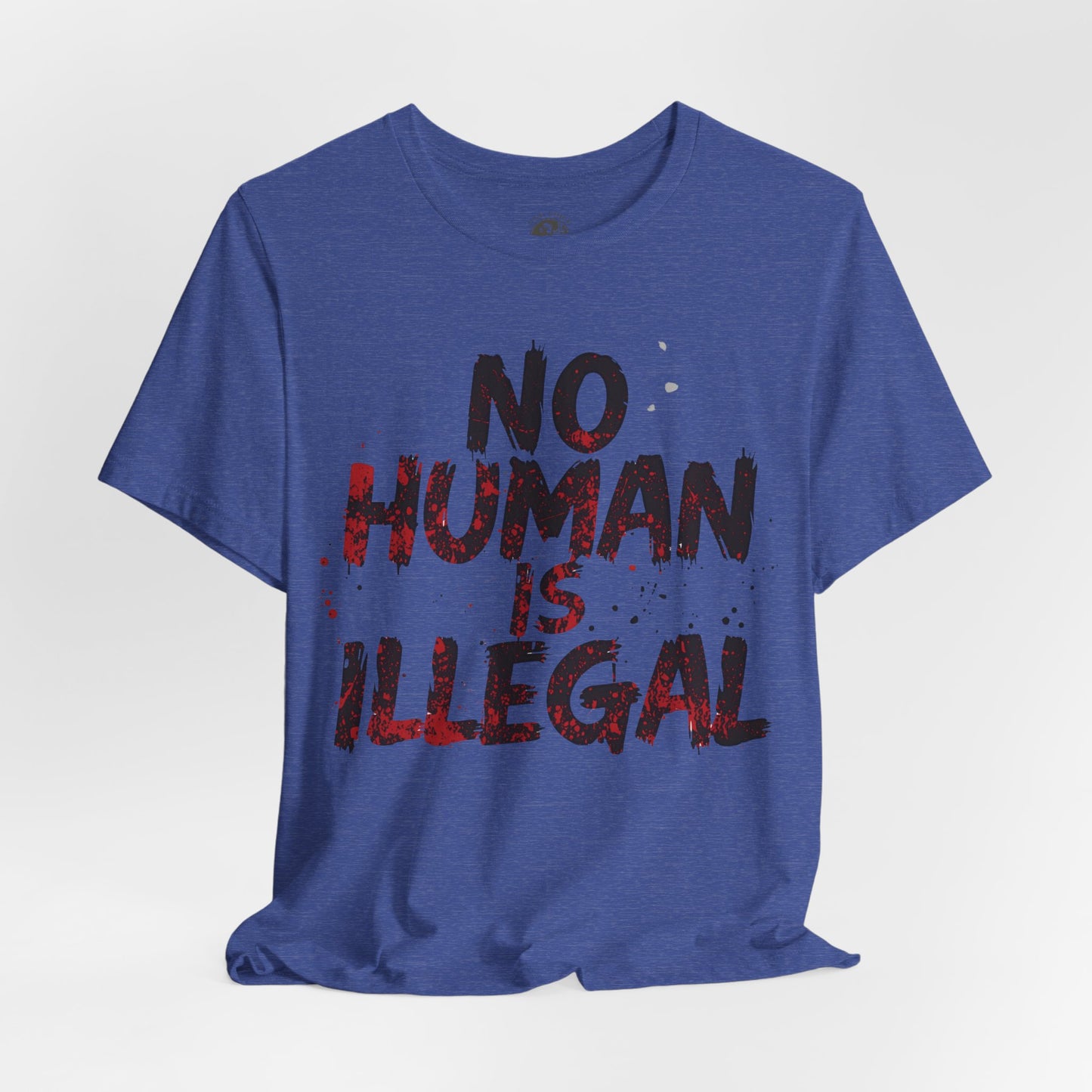 No Human Is Illegal Unisex Tee, Equality T-Shirt, Human Rights Shirt, Activism Apparel, Gift for Social Justice Advocate