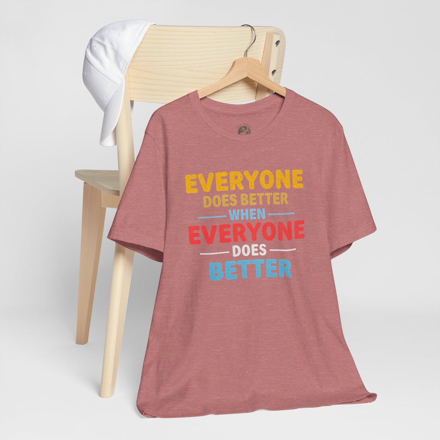 Everyone Does Better When Everyone Does Better – Optimistic Message T-Shirt | Positive Vibes Tee | Unisex Graphic Shirt | Everyday Wear | Motivational Gift