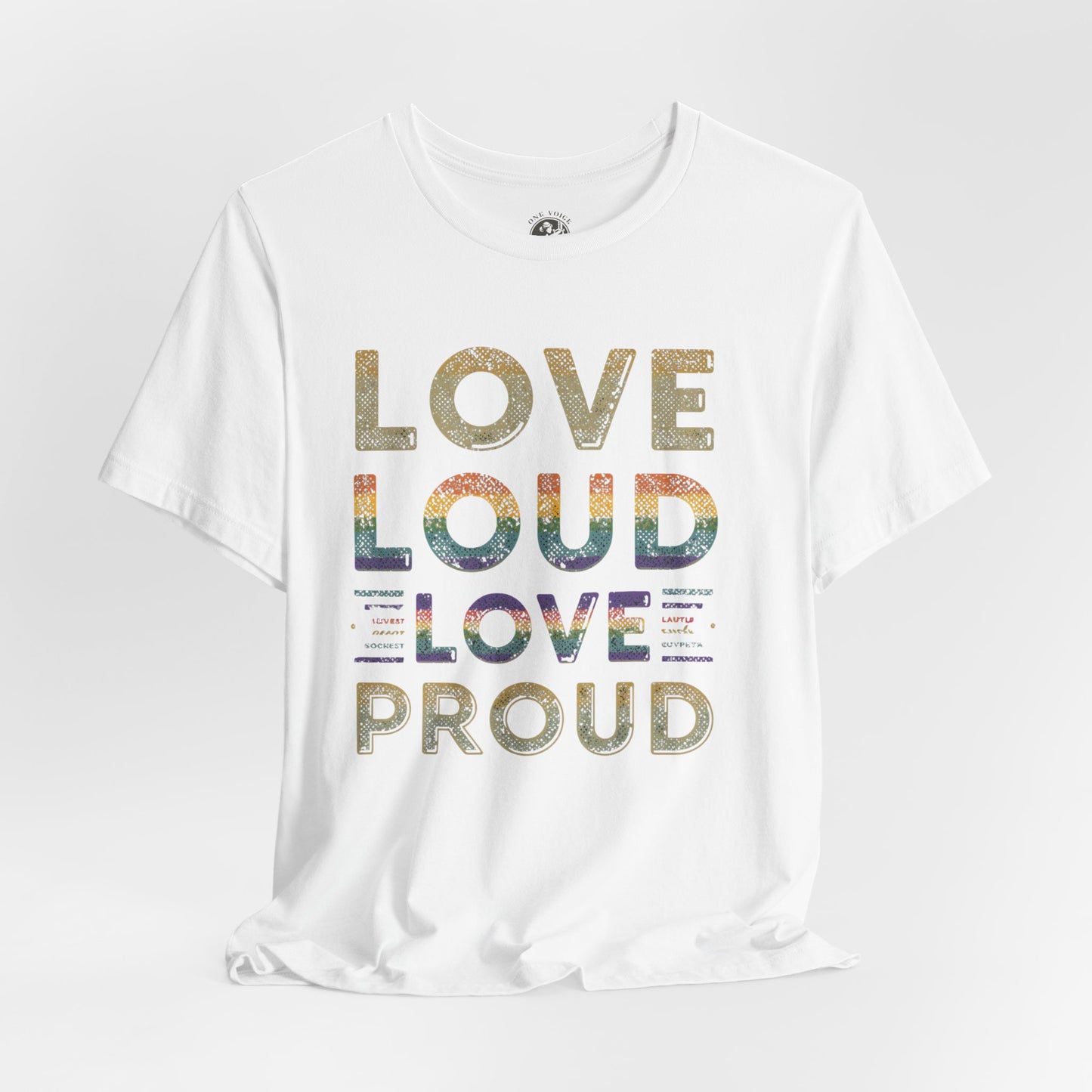 Love Loud Love Proud Tee | Unisex LGBTQ+ Pride Shirt, Equality Statement T-Shirt, Festival Apparel, Positive Vibes Gift for Friends