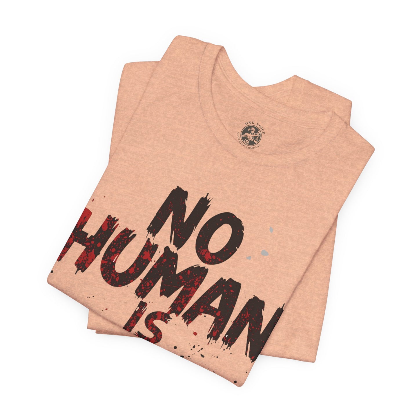 No Human Is Illegal Unisex Tee, Equality T-Shirt, Human Rights Shirt, Activism Apparel, Gift for Social Justice Advocate