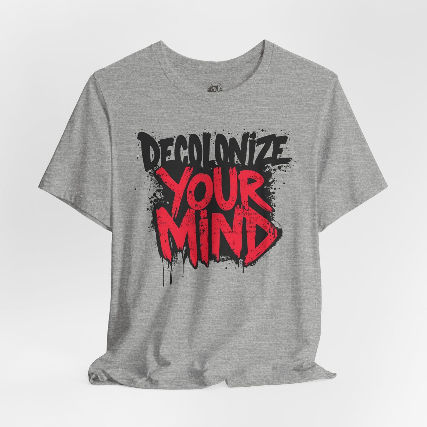 Decolonize Your Mind Shirt | Unisex Social Justice Tee for Activists, Conscious Fashion Statement T-Shirt, Inspirational Gift, Everyday Casual Wear