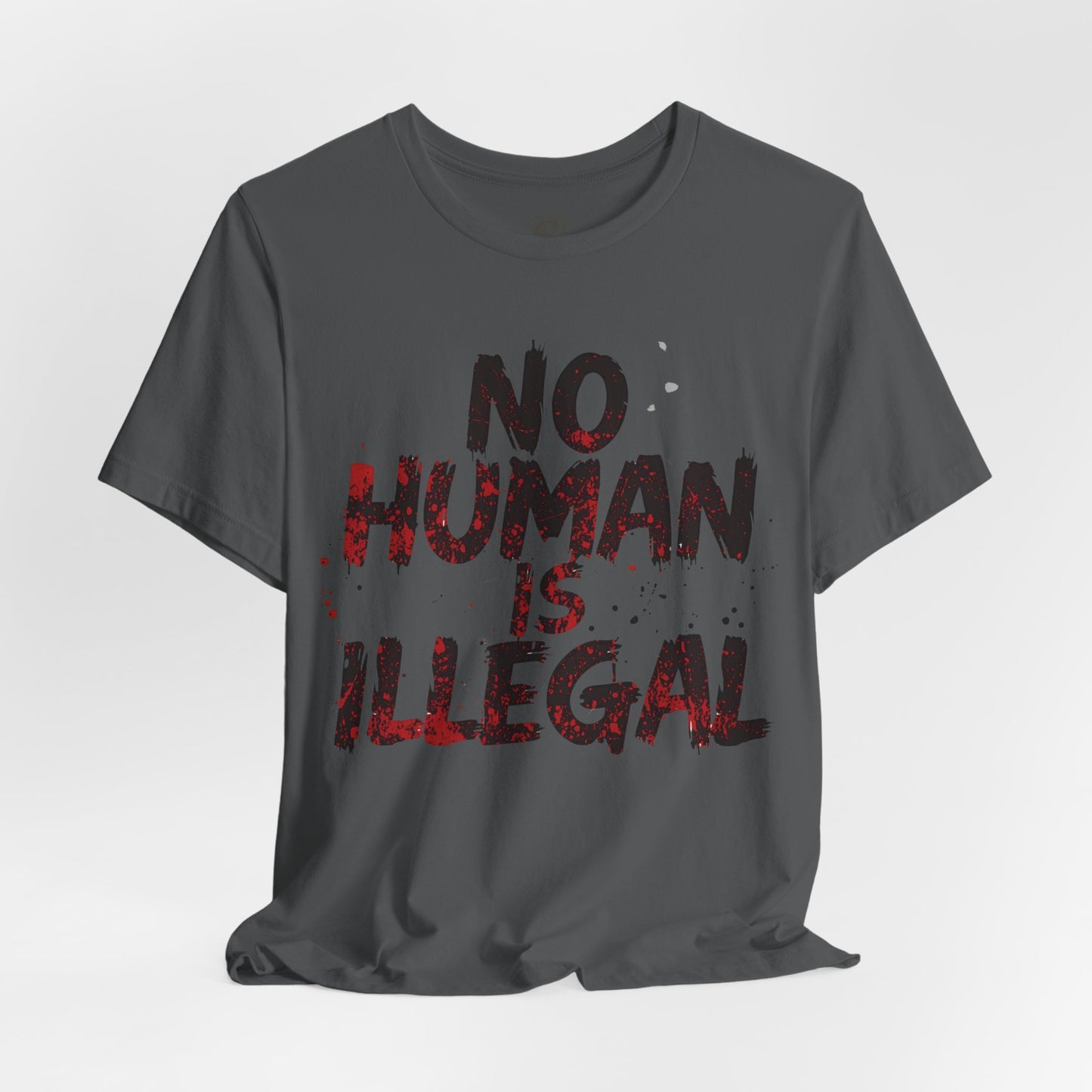 No Human Is Illegal Unisex Tee, Equality T-Shirt, Human Rights Shirt, Activism Apparel, Gift for Social Justice Advocate
