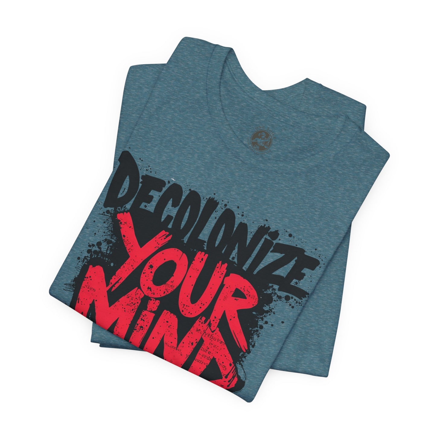 Decolonize Your Mind Shirt | Unisex Social Justice Tee for Activists, Conscious Fashion Statement T-Shirt, Inspirational Gift, Everyday Casual Wear
