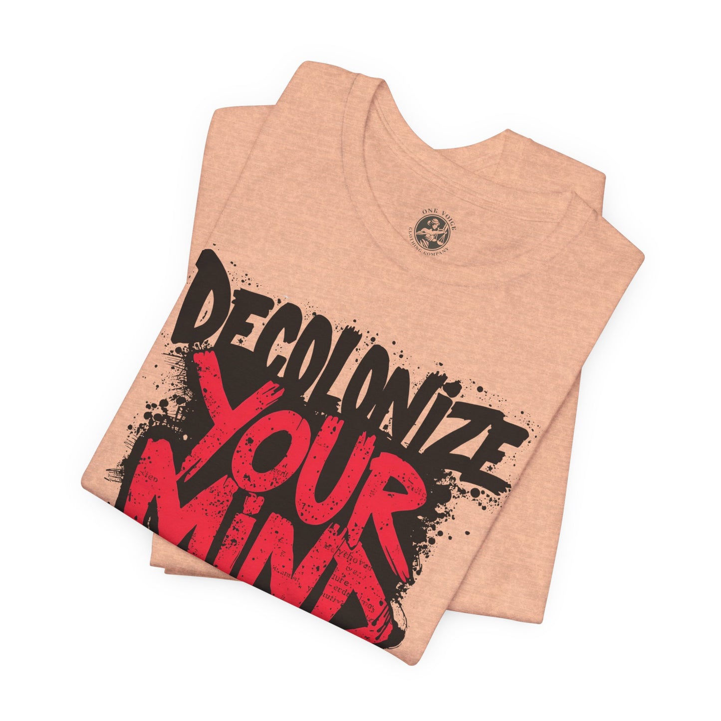 Decolonize Your Mind Shirt | Unisex Social Justice Tee for Activists, Conscious Fashion Statement T-Shirt, Inspirational Gift, Everyday Casual Wear