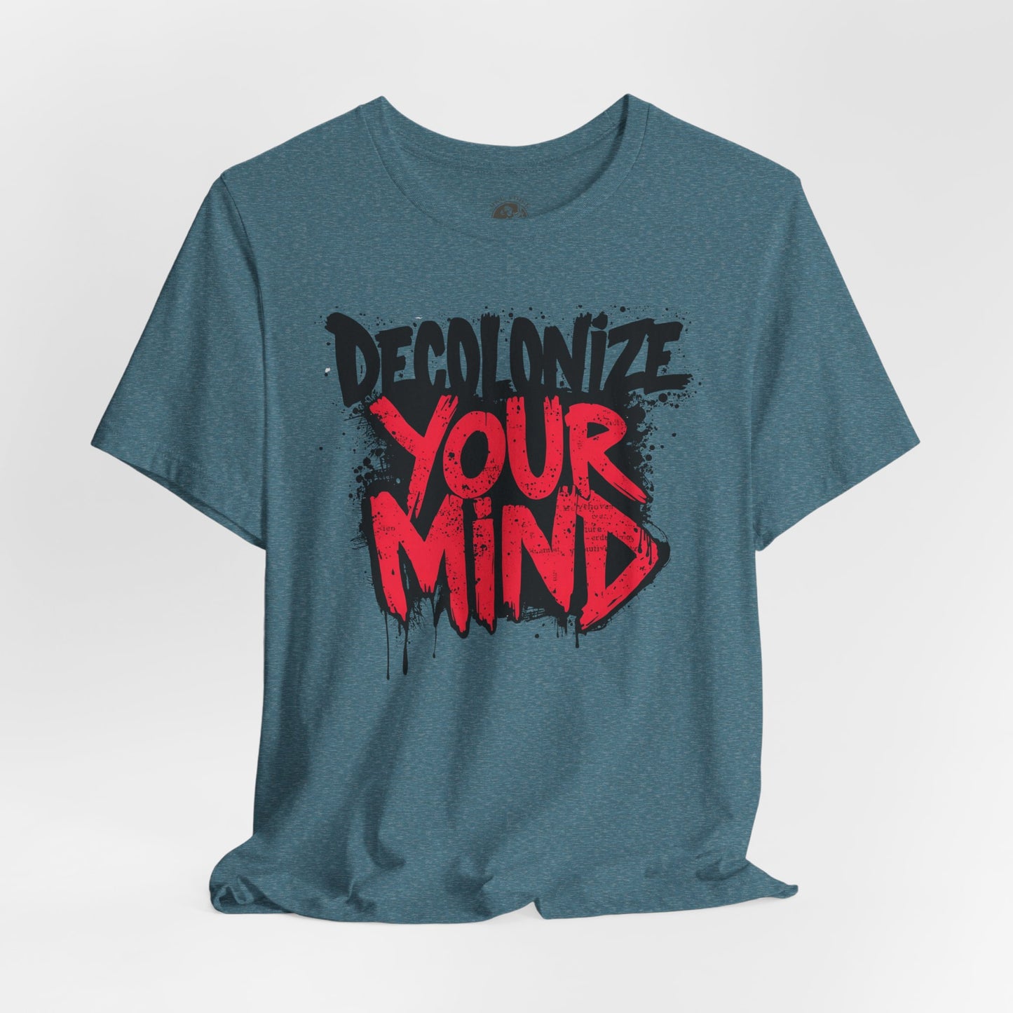 Decolonize Your Mind Shirt | Unisex Social Justice Tee for Activists, Conscious Fashion Statement T-Shirt, Inspirational Gift, Everyday Casual Wear