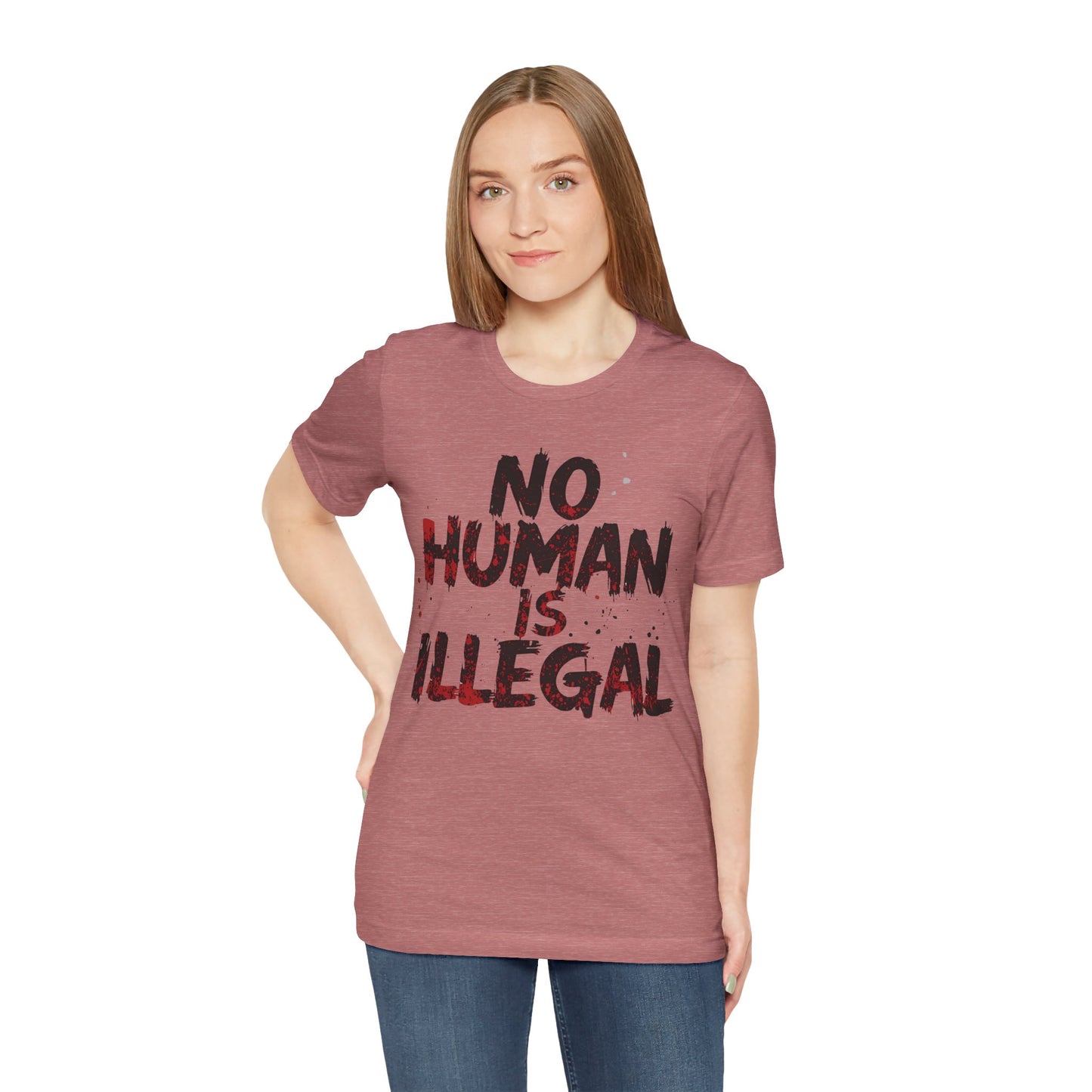 No Human Is Illegal Unisex Tee, Equality T-Shirt, Human Rights Shirt, Activism Apparel, Gift for Social Justice Advocate