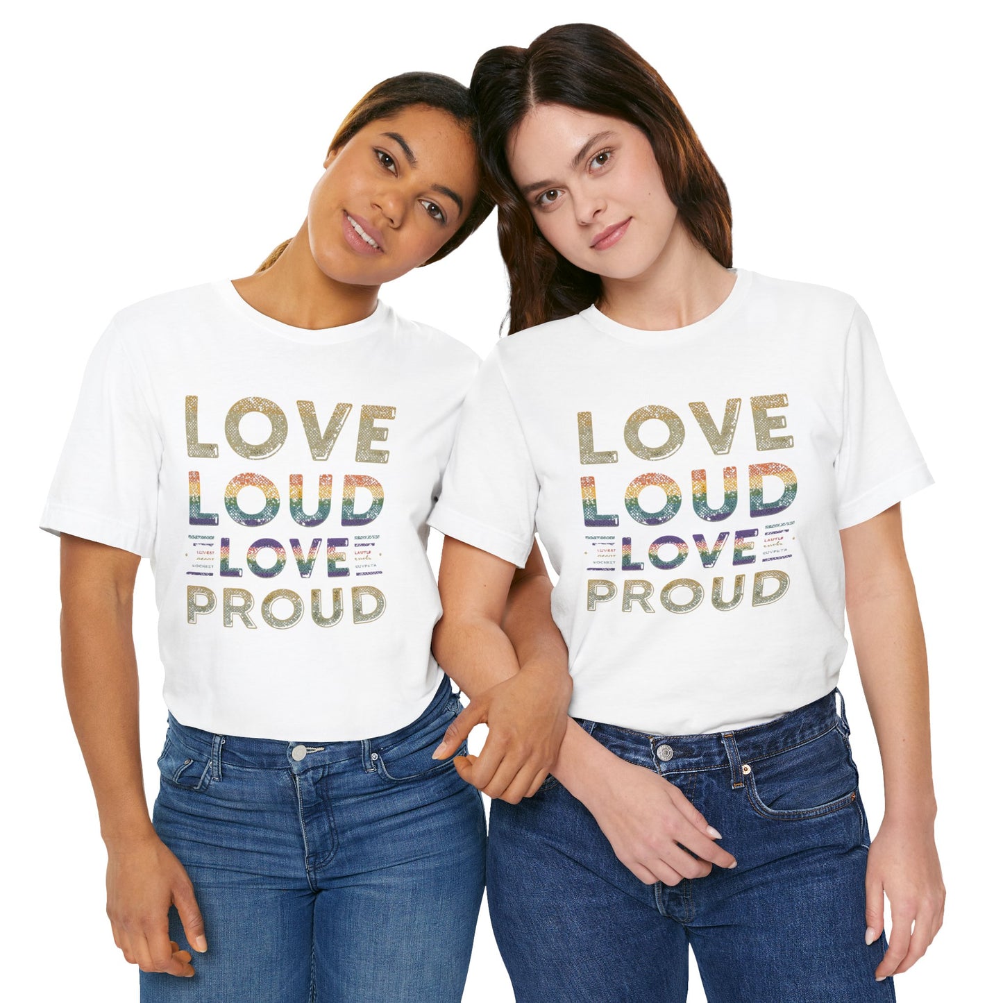 Love Loud Love Proud Tee | Unisex LGBTQ+ Pride Shirt, Equality Statement T-Shirt, Festival Apparel, Positive Vibes Gift for Friends