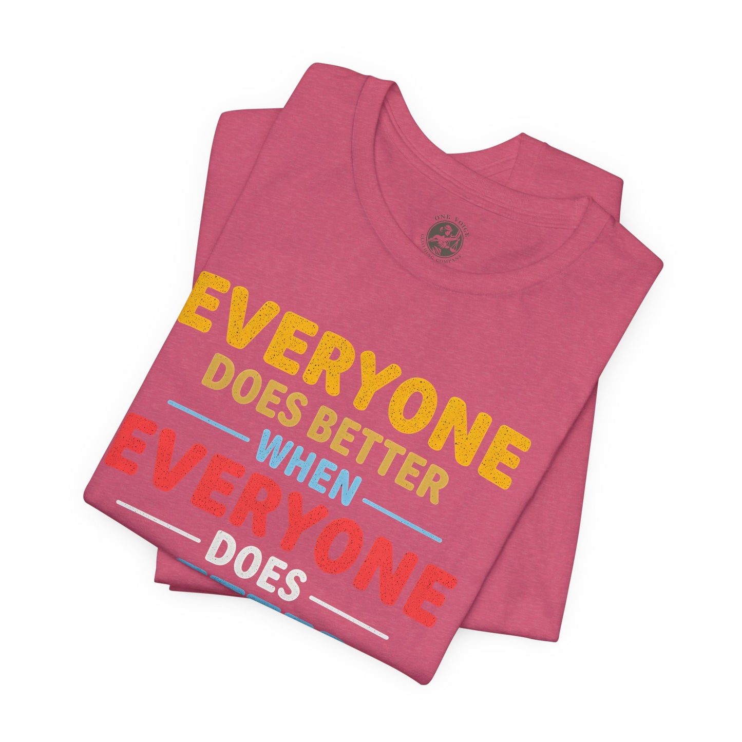 Everyone Does Better When Everyone Does Better – Optimistic Message T-Shirt | Positive Vibes Tee | Unisex Graphic Shirt | Everyday Wear | Motivational Gift