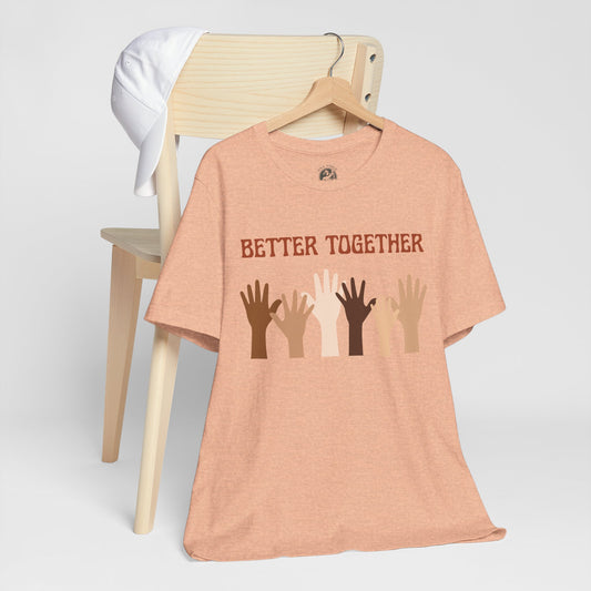 Better Together Tee – Unisex StatementWEAR Shirt Celebrating Unity, Diversity, and Inclusion | Social Justice Apparel by One Voice Clothing Company