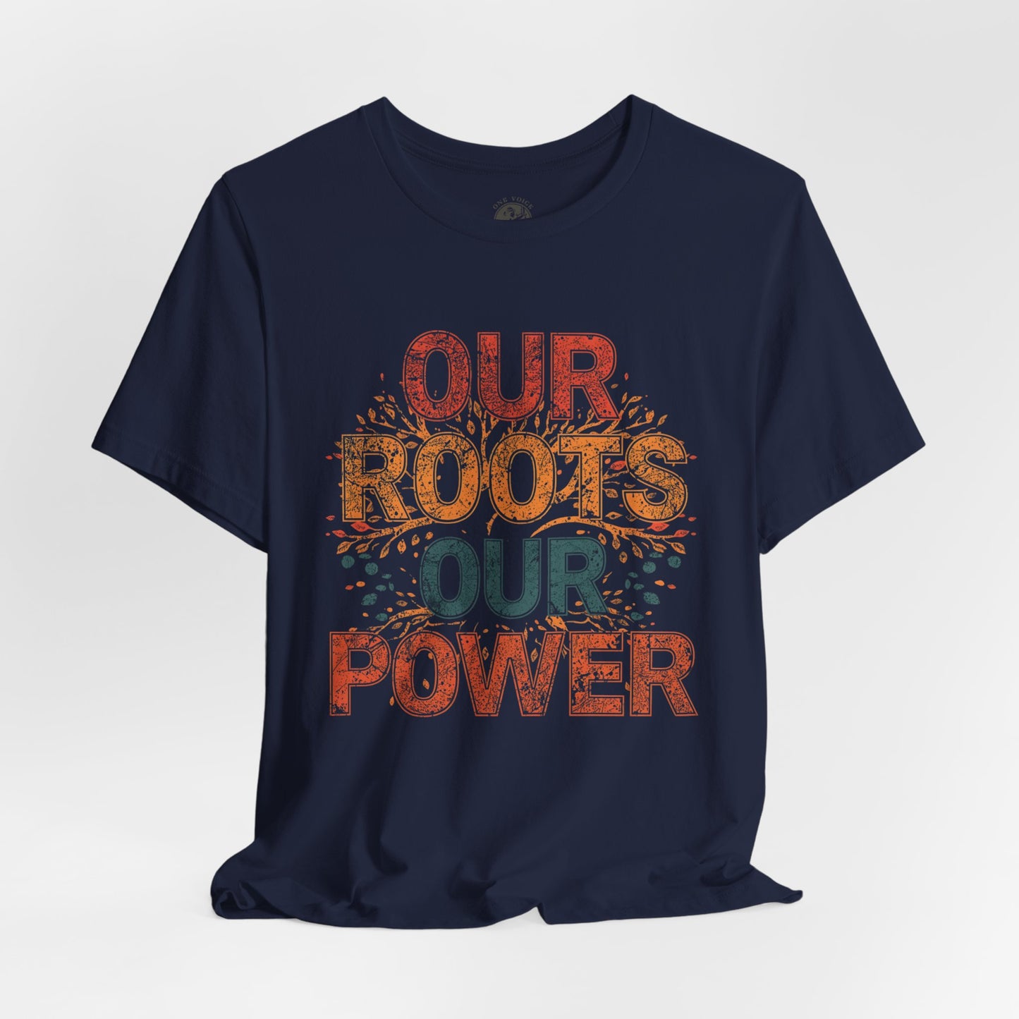 Our Roots Our Power – Unisex Jersey Short Sleeve Shirt | Social Justice Tee | Empowerment Apparel | Everyday Wear | Gift for Advocates & Celebrations