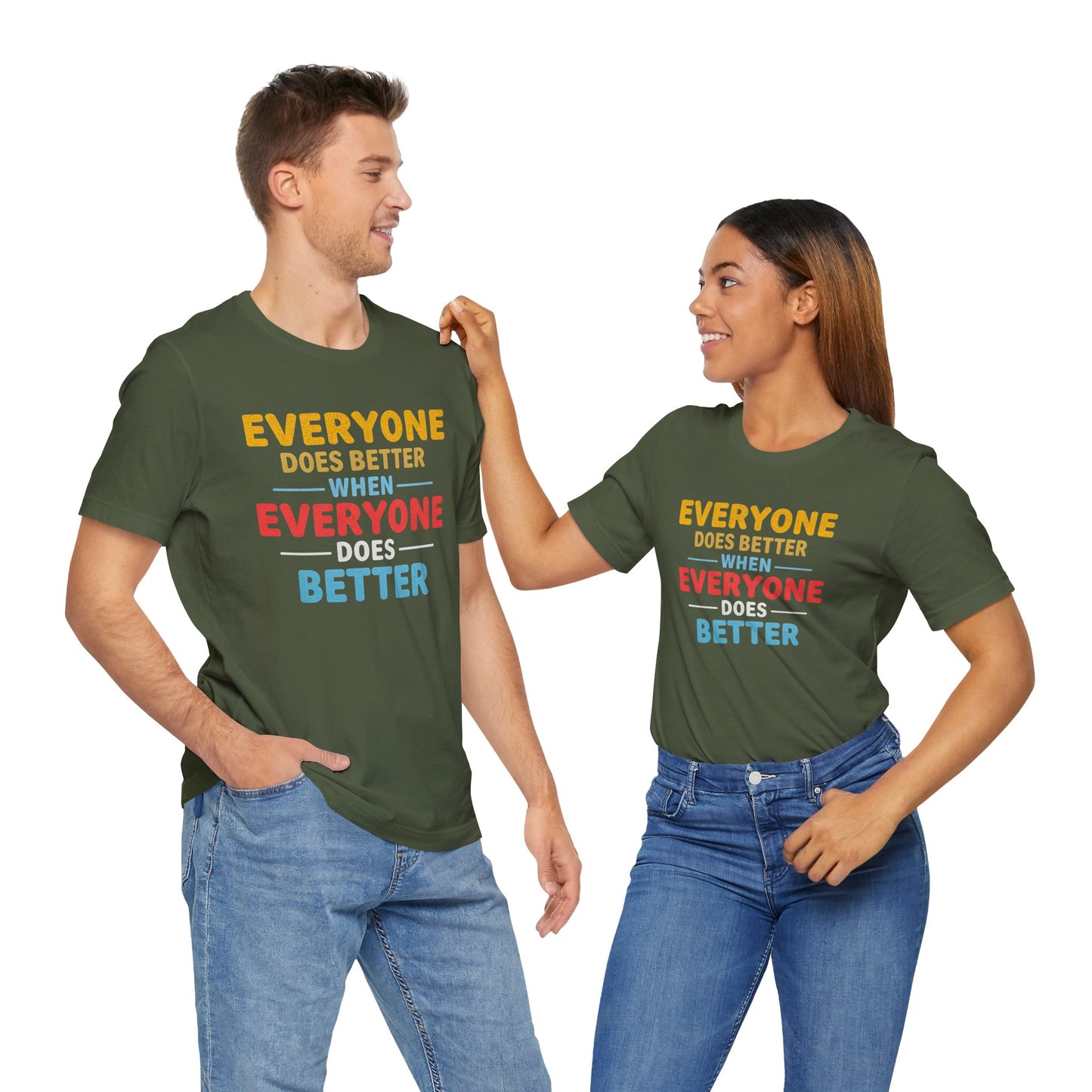 Everyone Does Better When Everyone Does Better – Optimistic Message T-Shirt | Positive Vibes Tee | Unisex Graphic Shirt | Everyday Wear | Motivational Gift