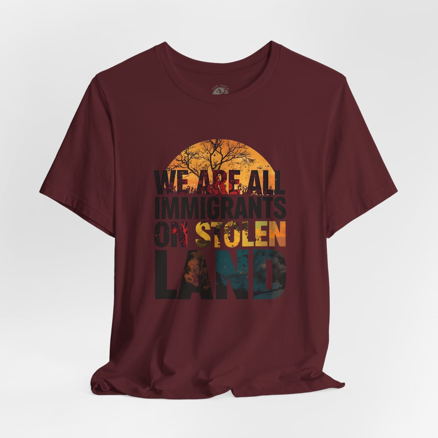 We Are All Immigrants on Stolen Land Tee | Unisex Jersey Short Sleeve T-Shirt, Social Justice Statement Shirt, Activism Apparel, Gift for Advocates