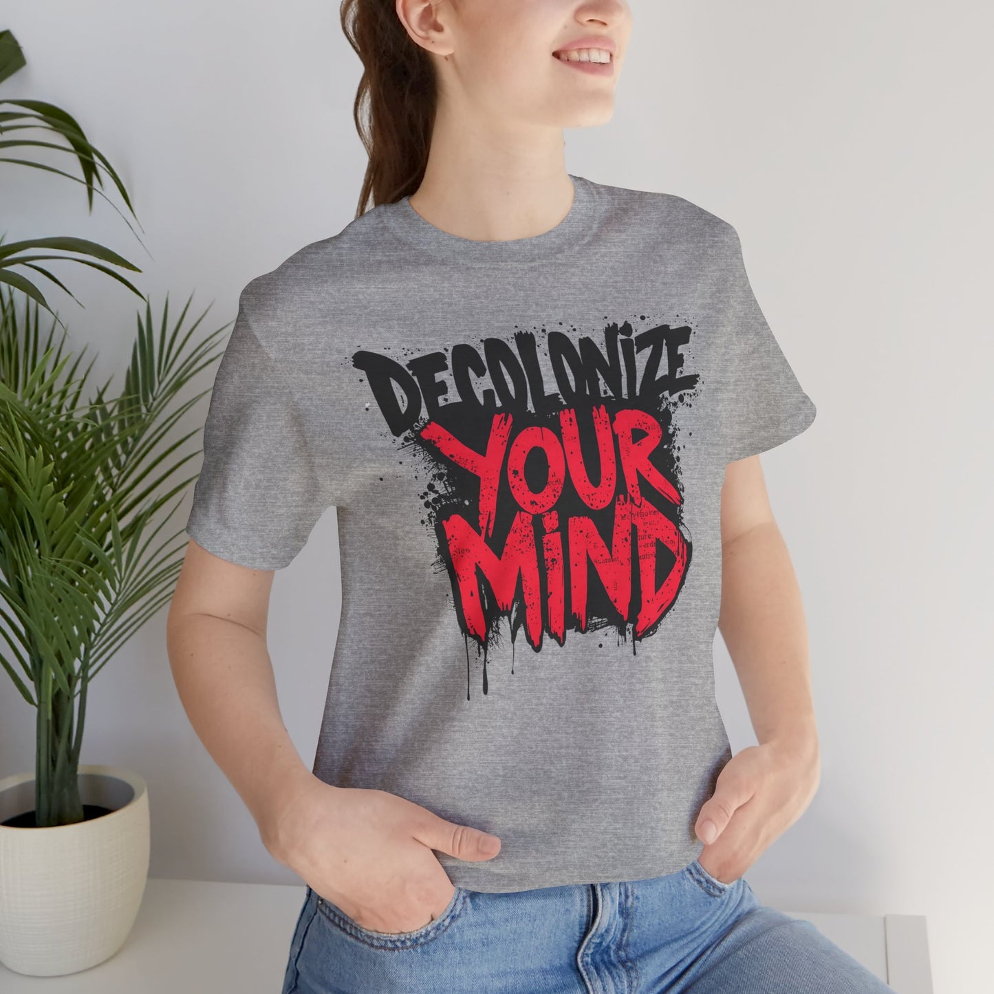 Decolonize Your Mind Shirt | Unisex Social Justice Tee for Activists, Conscious Fashion Statement T-Shirt, Inspirational Gift, Everyday Casual Wear