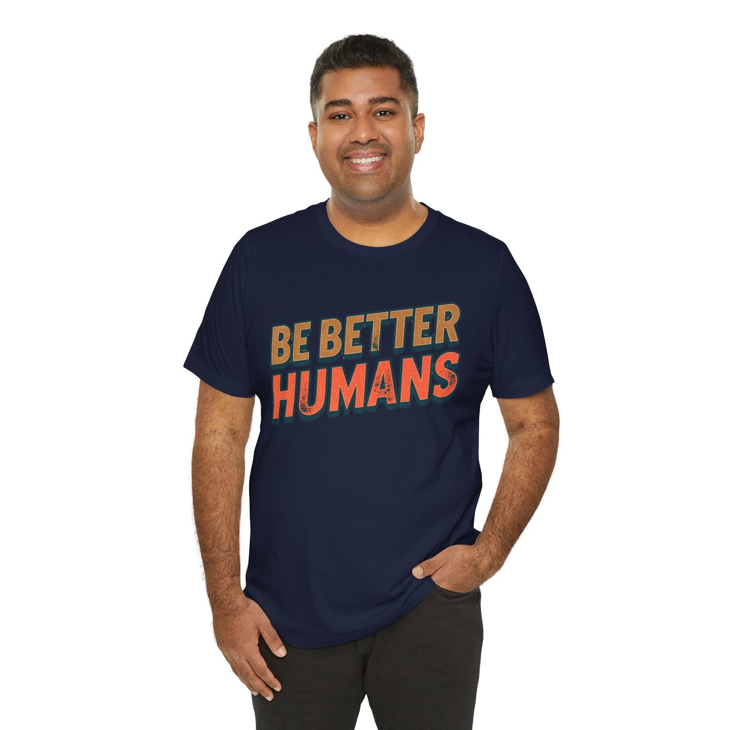Be Better Humans – Unisex Motivational Tee | Inspirational Short Sleeve Shirt | Positive Vibes T-Shirt | Casual Wear | Gifts for Teens & Adults
