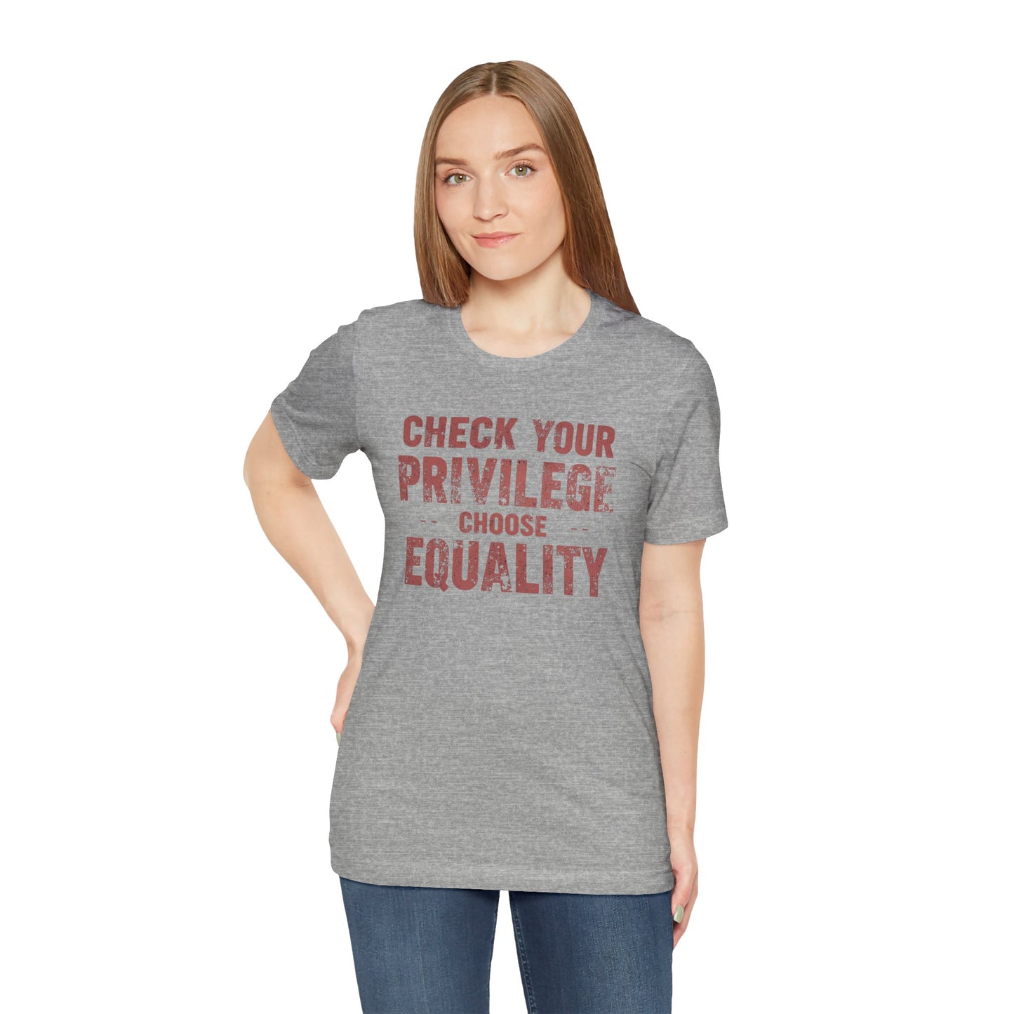 Check Your Privilege Choose Equality – Equality Message Unisex T-Shirt | Social Justice Tee | Casual Wear | Gift for Activists | Summer Fashion | Equality Awareness