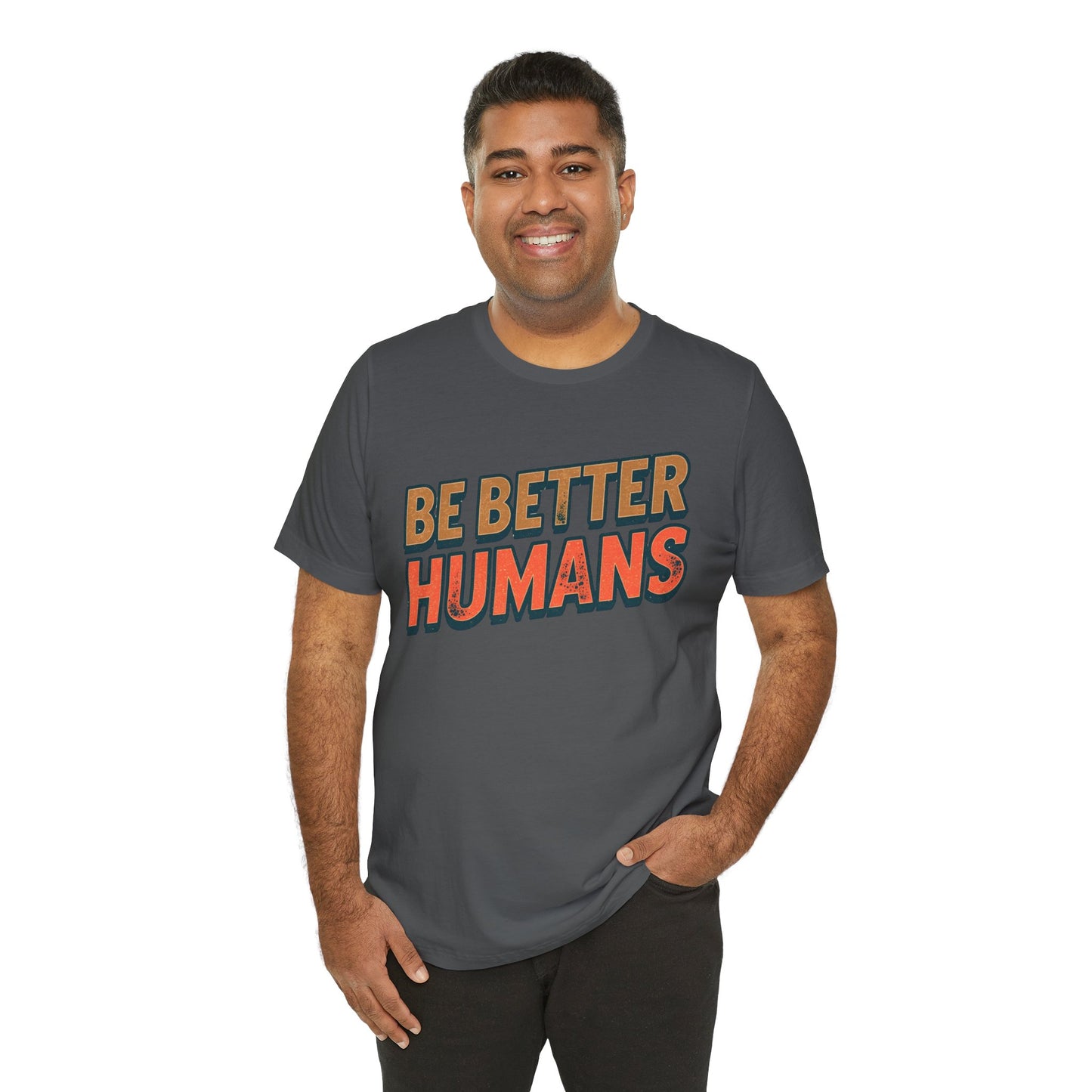 Be Better Humans – Unisex Motivational Tee | Inspirational Short Sleeve Shirt | Positive Vibes T-Shirt | Casual Wear | Gifts for Teens & Adults