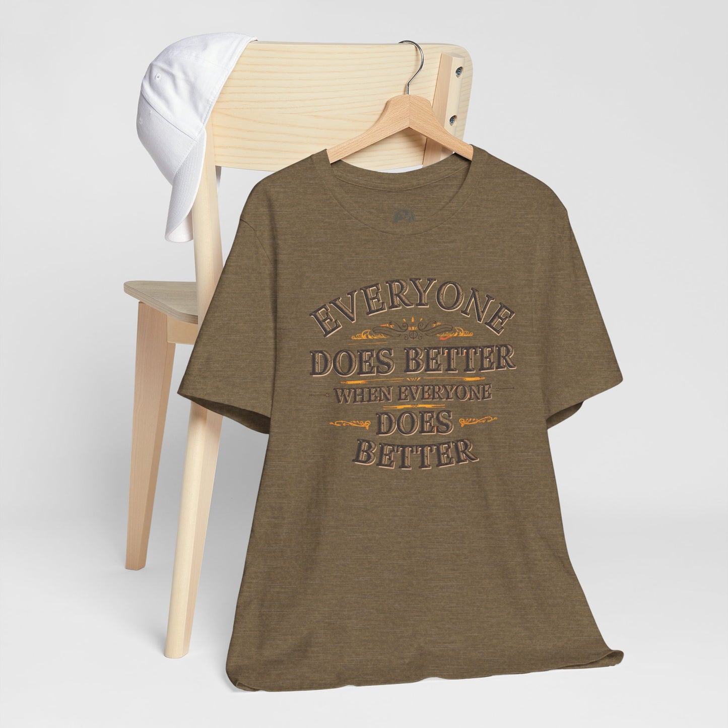 Everyone Does Better When Everyone Does Better – Inspirational Unisex T-Shirt | Motivational Tee | Positive Quote Shirt | Casual Wear | Gift for Friends