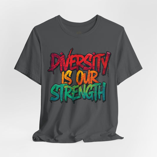 Diversity is Our Strength Tee – Unisex Jersey Short Sleeve T-Shirt | Inclusive Apparel | Social Justice Shirt | Gift for Activists | Colorful Equality Wear