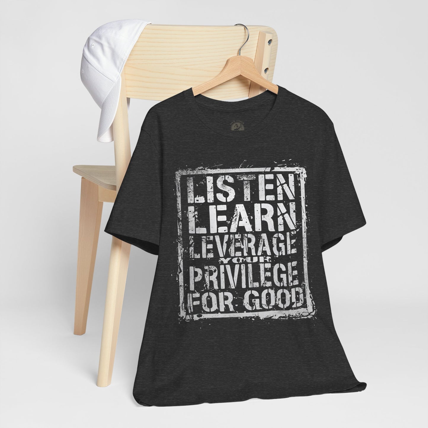Listen, Learn Leverage Your Privilege for Good – Unisex Jersey Short Sleeve Shirt | Activism T-Shirt | Social Justice Apparel | Casual Wear | Gift for Advocates