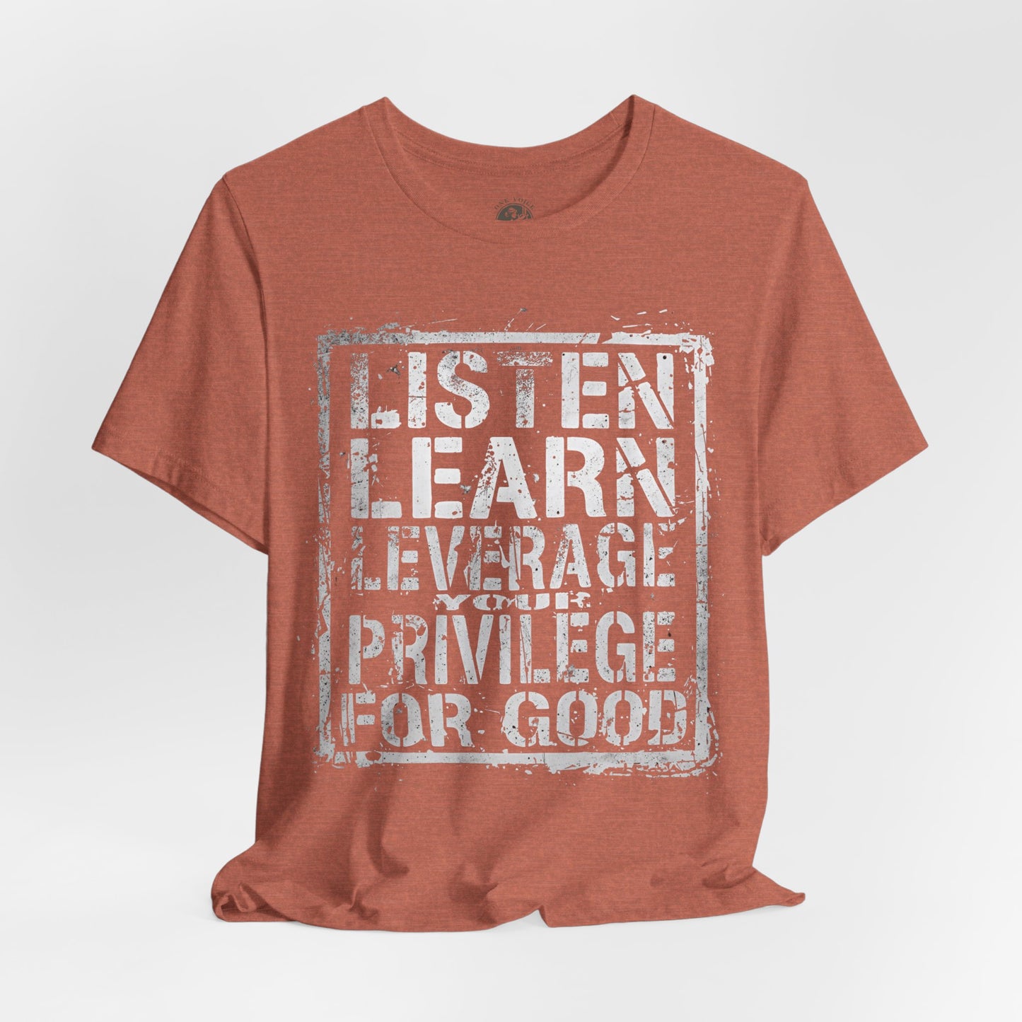Listen, Learn Leverage Your Privilege for Good – Unisex Jersey Short Sleeve Shirt | Activism T-Shirt | Social Justice Apparel | Casual Wear | Gift for Advocates