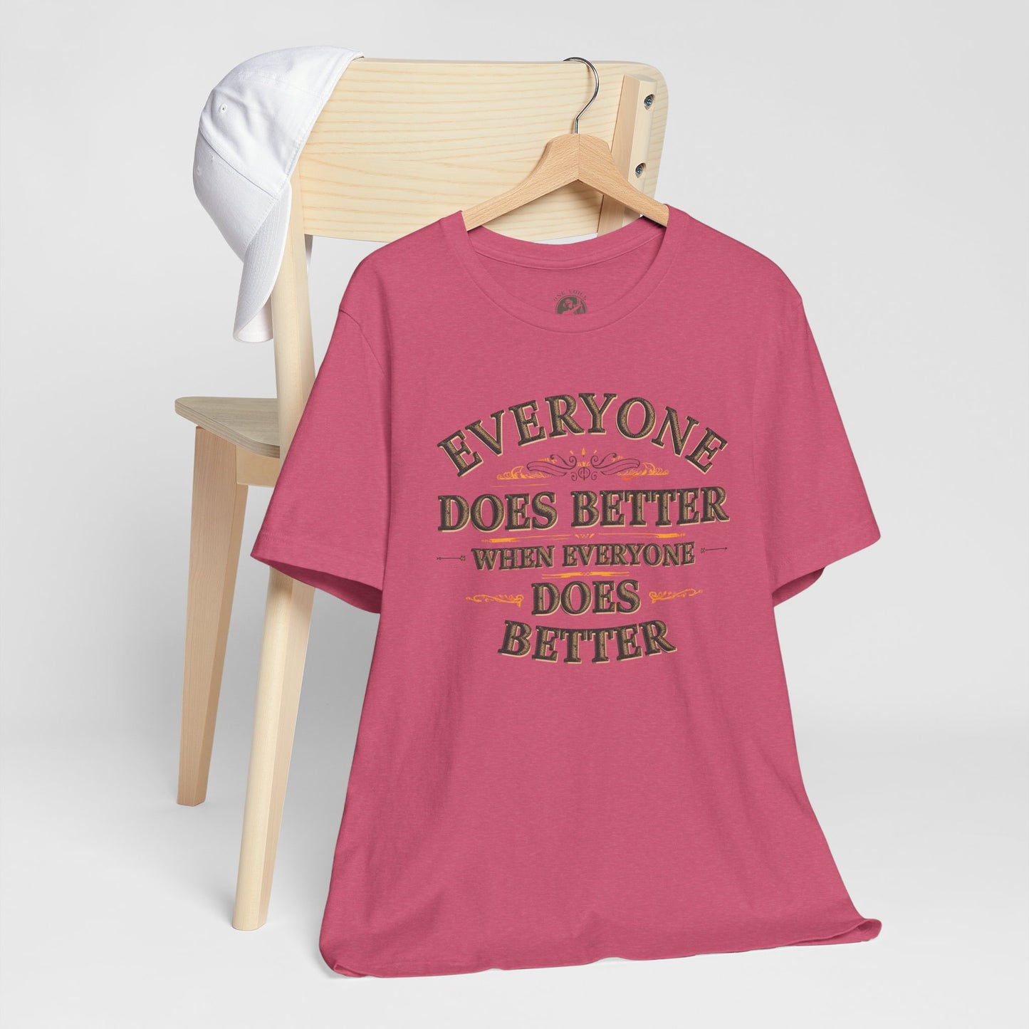 Everyone Does Better When Everyone Does Better – Inspirational Unisex T-Shirt | Motivational Tee | Positive Quote Shirt | Casual Wear | Gift for Friends