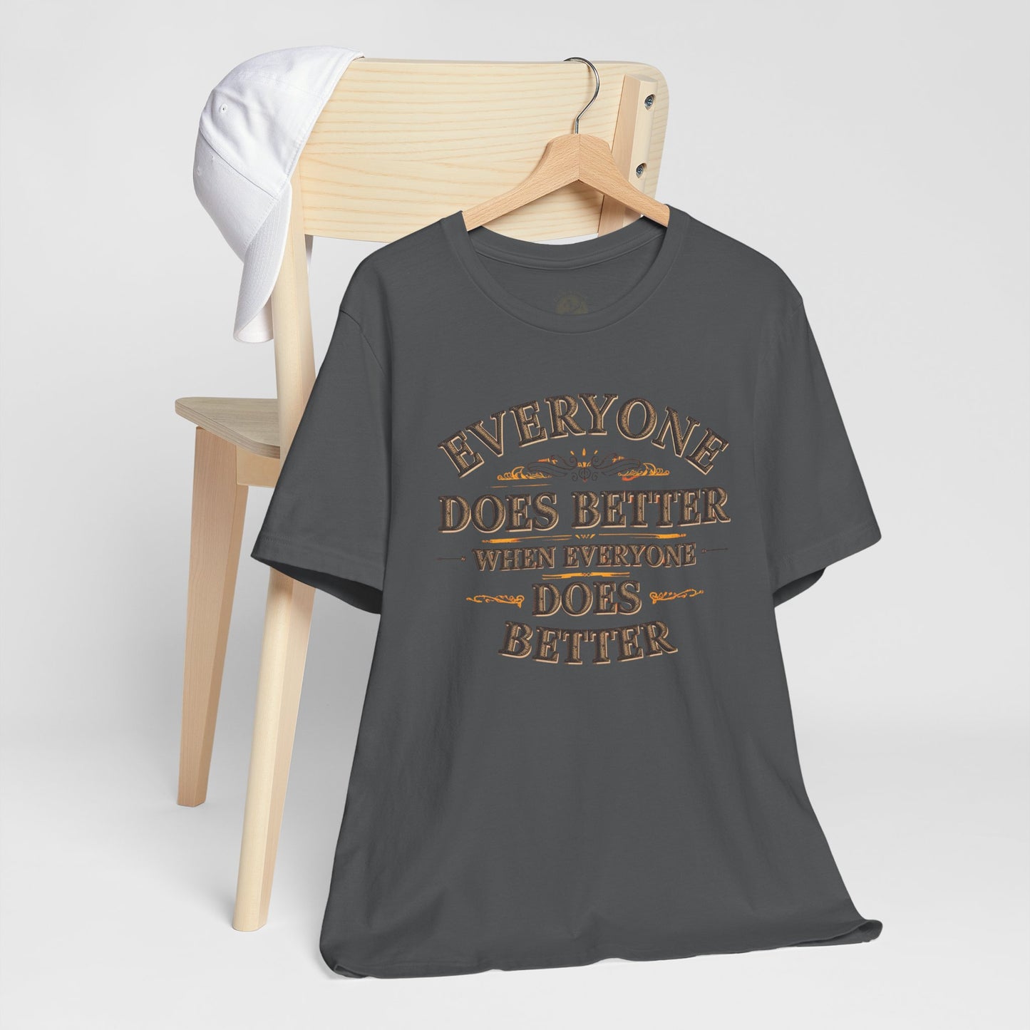 Everyone Does Better When Everyone Does Better – Inspirational Unisex T-Shirt | Motivational Tee | Positive Quote Shirt | Casual Wear | Gift for Friends
