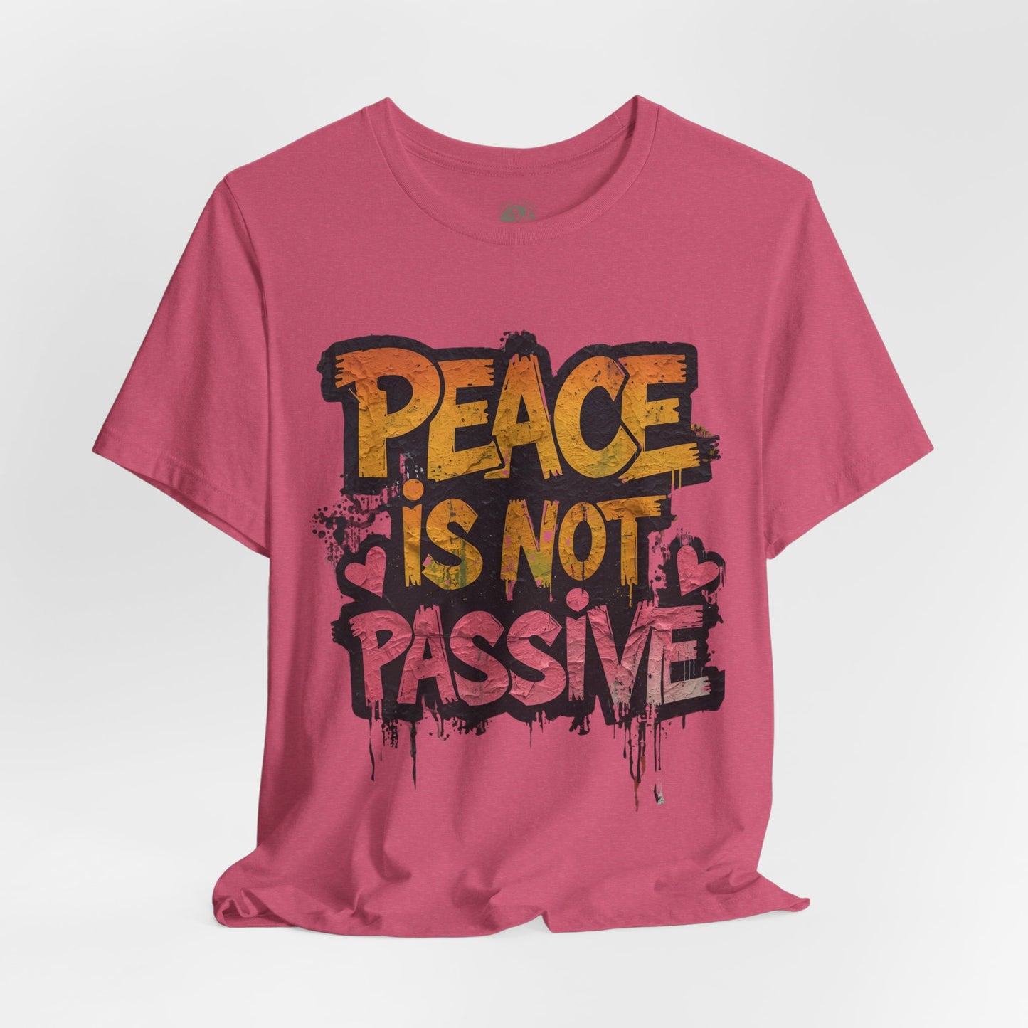 Peace is Not Passive Unisex T-Shirt - Statement Tee, Gift for Activists, Casual Wear, Everyday Style, Eco-Friendly Fashion