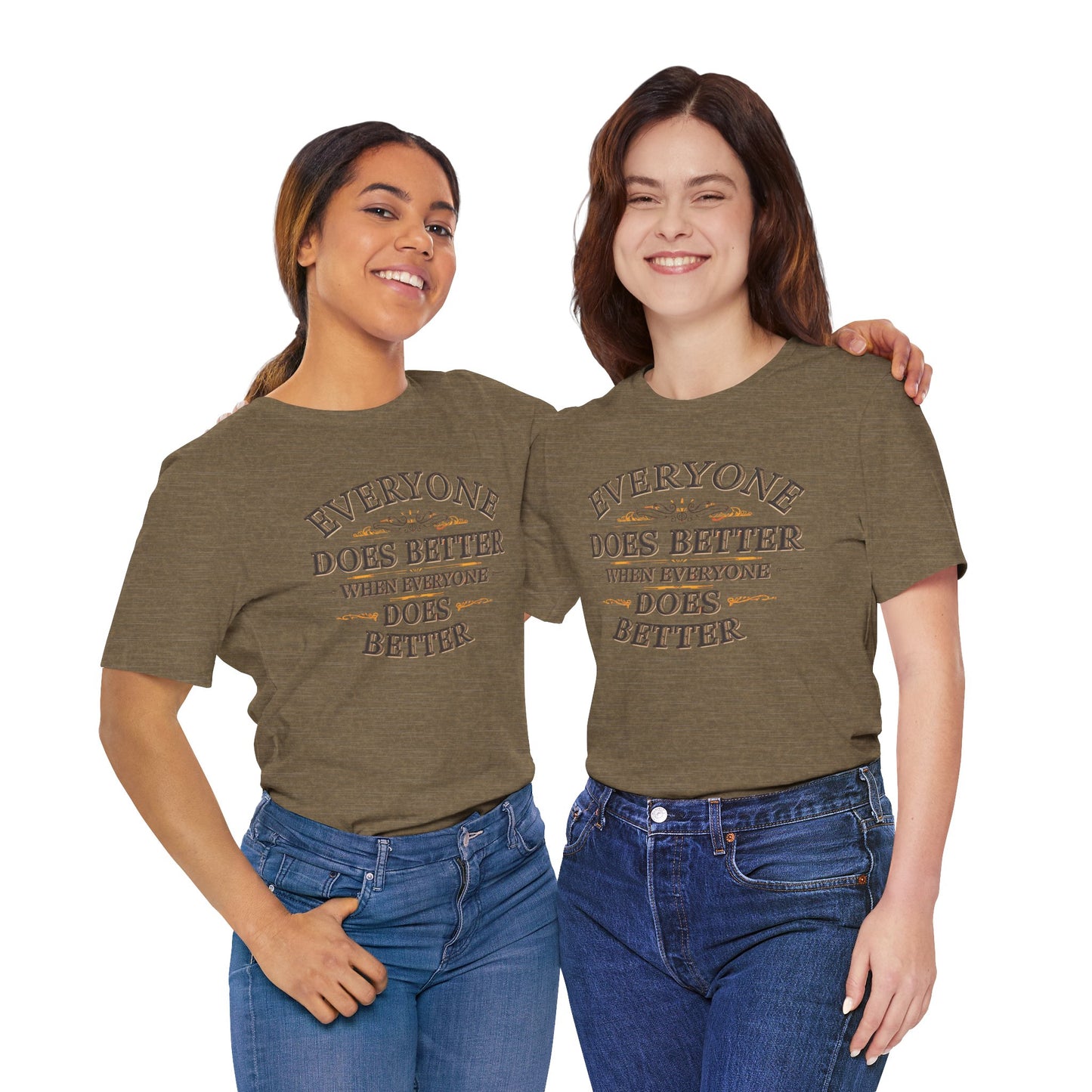 Everyone Does Better When Everyone Does Better – Inspirational Unisex T-Shirt | Motivational Tee | Positive Quote Shirt | Casual Wear | Gift for Friends