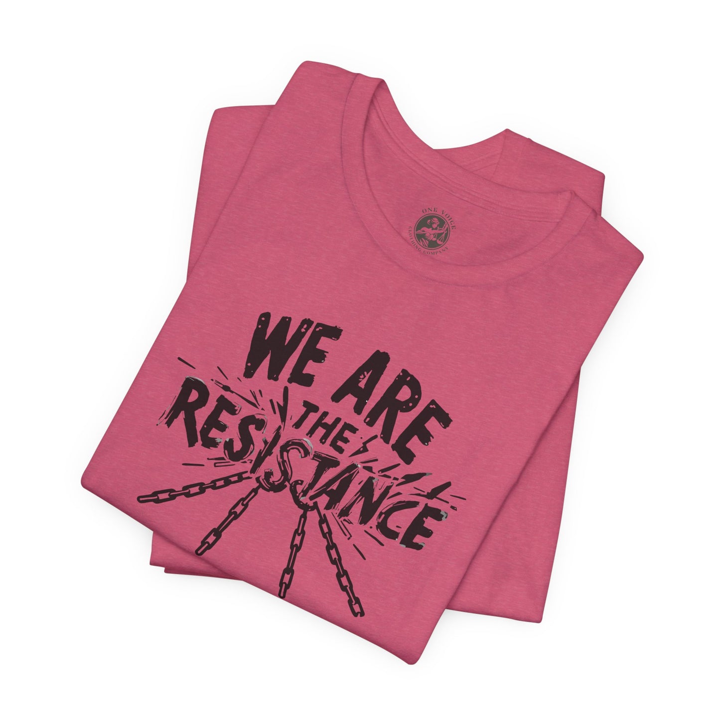 We Are the Resistance Tee – Unisex StatementWEAR Shirt for Activists, Protest Apparel, Social Justice Gift, Empowering Graphic T-Shirt