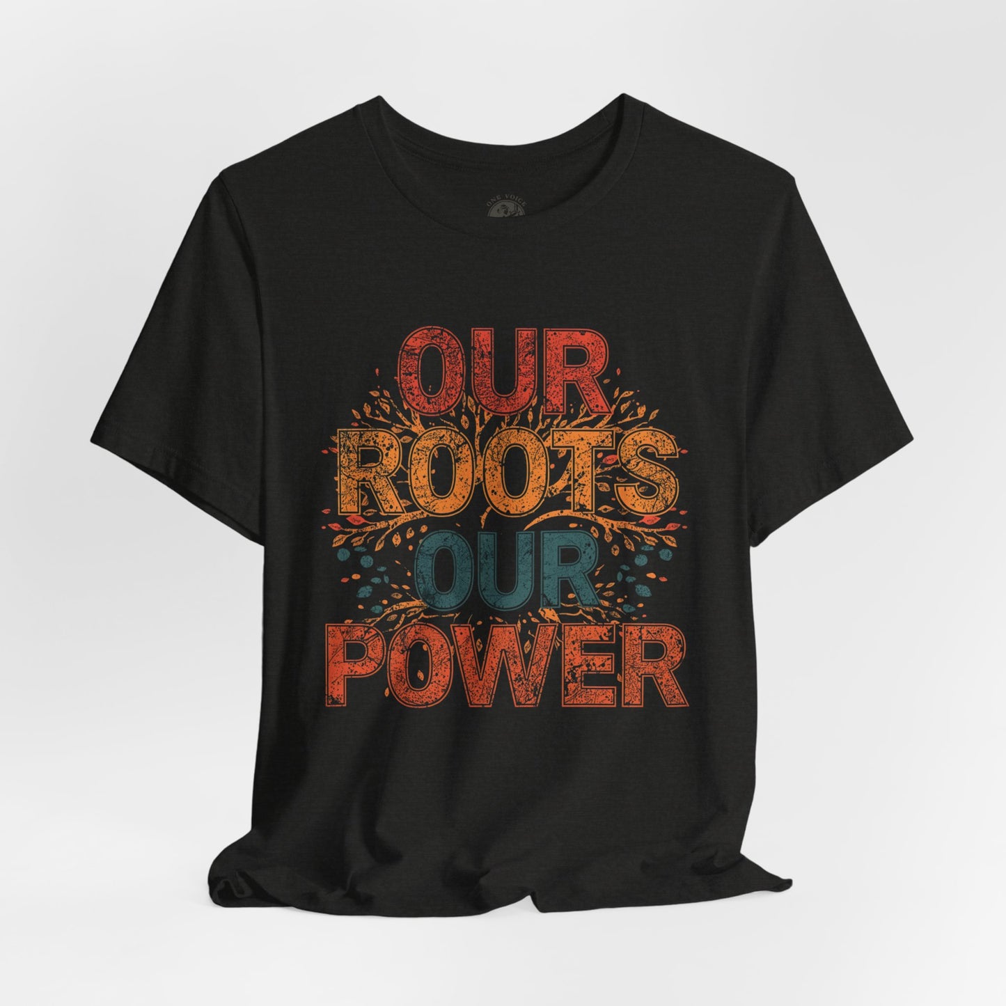 Our Roots Our Power – Unisex Jersey Short Sleeve Shirt | Social Justice Tee | Empowerment Apparel | Everyday Wear | Gift for Advocates & Celebrations