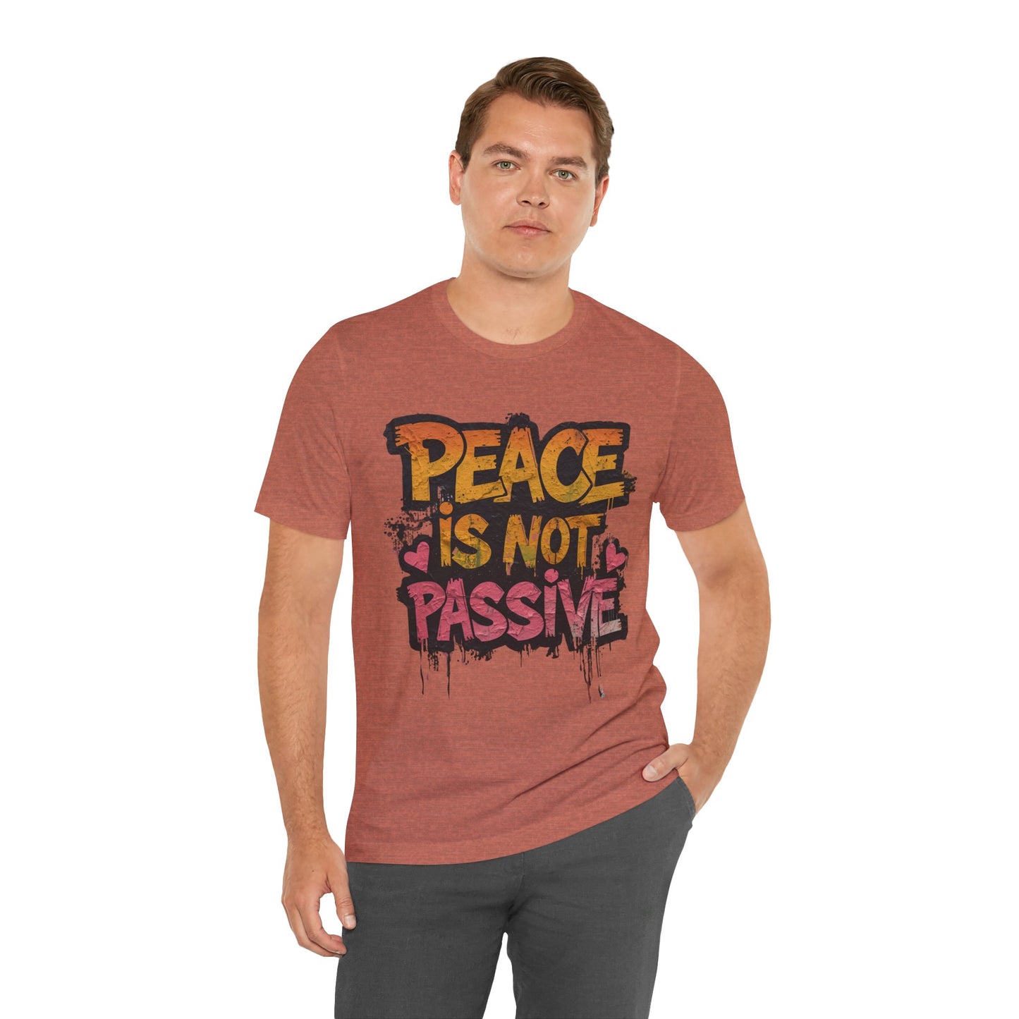 Peace is Not Passive Unisex T-Shirt - Statement Tee, Gift for Activists, Casual Wear, Everyday Style, Eco-Friendly Fashion