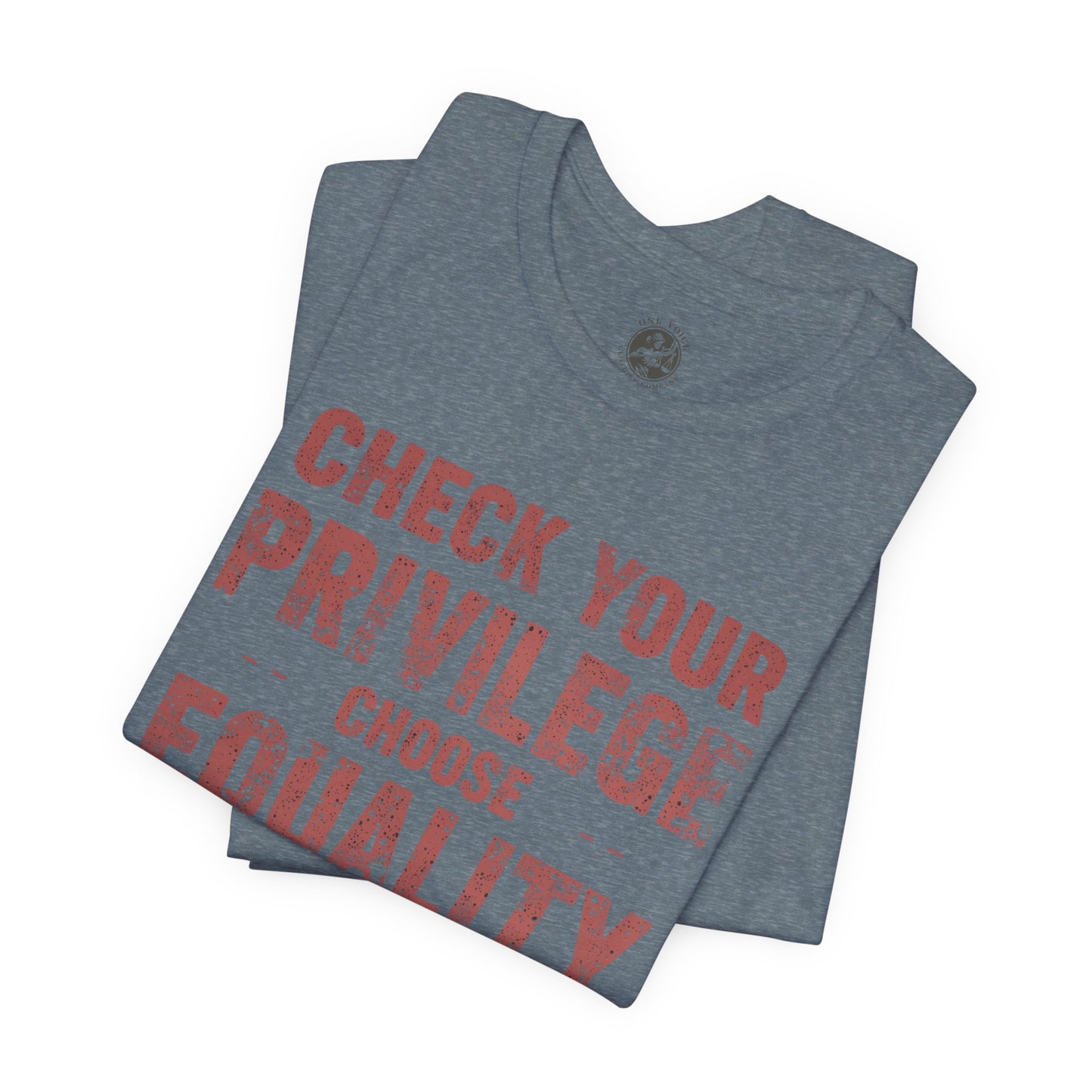 Check Your Privilege Choose Equality – Equality Message Unisex T-Shirt | Social Justice Tee | Casual Wear | Gift for Activists | Summer Fashion | Equality Awareness